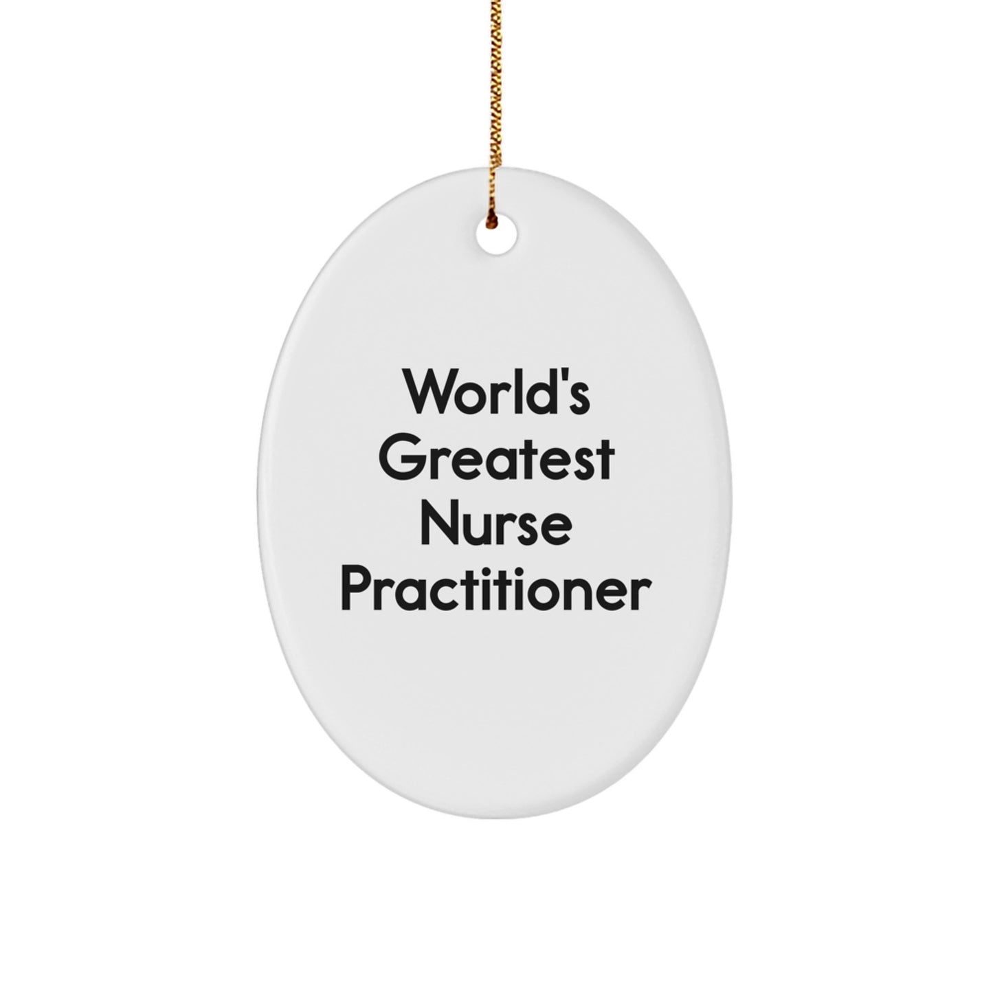 Funny Nurse Practitioner Gifts for Christmas - Oval Ornament, 'World's Greatest ' - Image 1