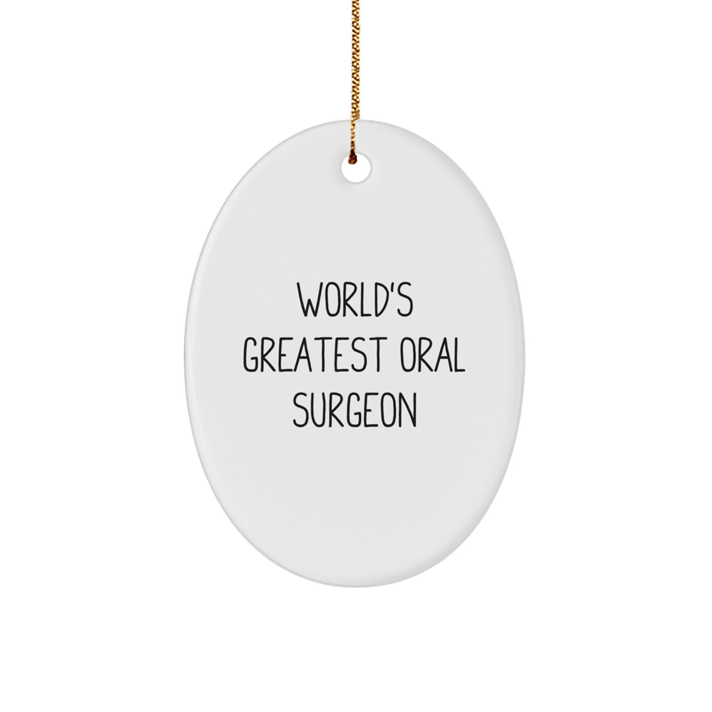 Funny Gifts from Men to Oral Surgeon Christmas Unique Decorations, Oval Ornament World's Greatest Quote, White Oval Shaped MDF - Image 1