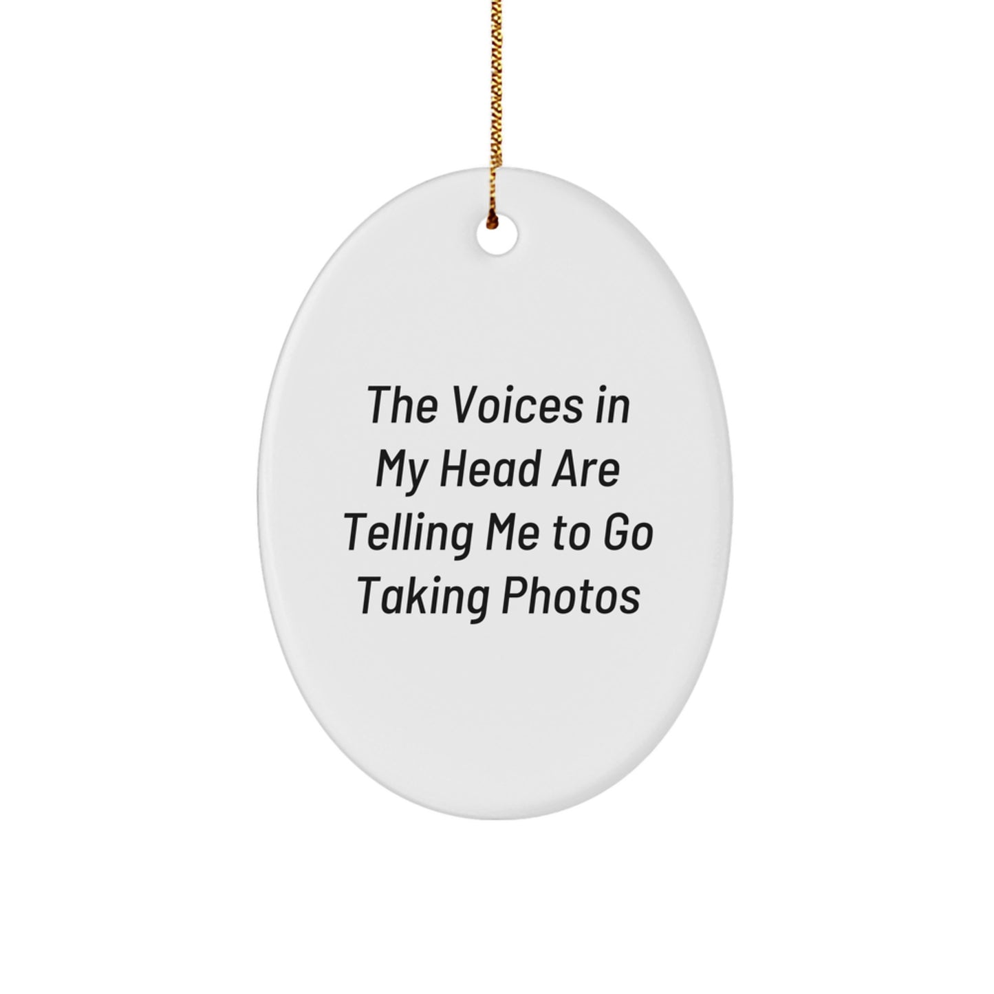 Funny Taking Photos Oval Ornament Gifts from Family for Friends - The Voices In My Head Are Telling Me To Go Taking Photos, Oval Ornament, Christmas Unique Gifts - Image 1