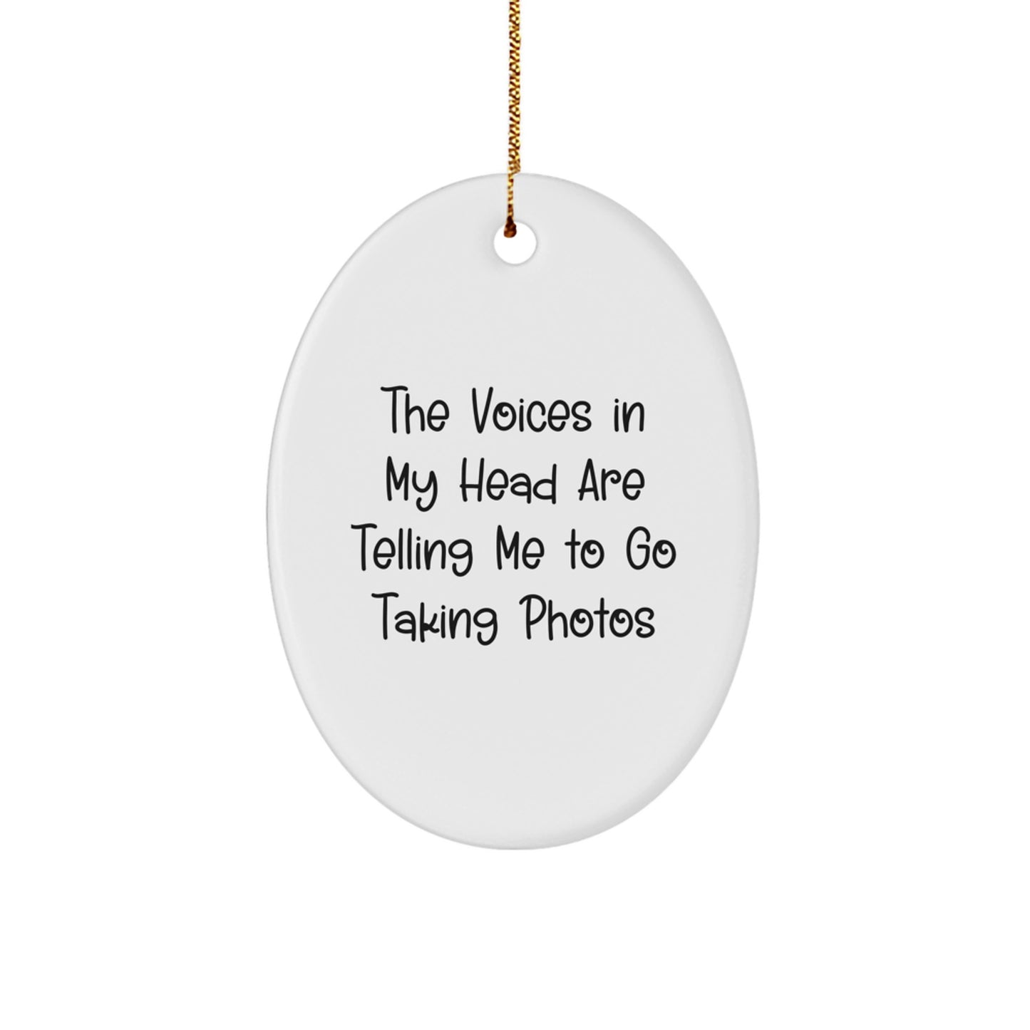 Funny Gift for Taking Photos Enthusiasts, Oval Ornament with The Voices In My Head Are Telling Me To Go Taking Photos Quote, Christmas Unique Gifts from Friends for Family - Image 1