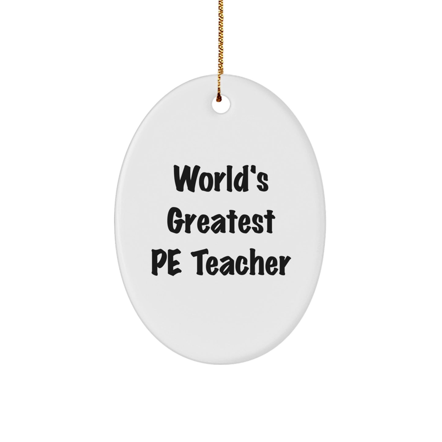 Funny World's Greatest PE Teacher Oval Ornament Gifts from Friends for Men, Women, Coworkers, or Family at Christmas - Image 1