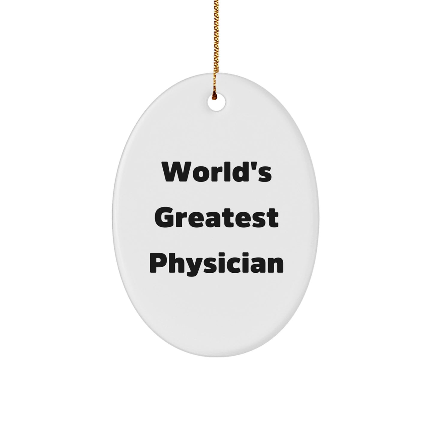 Funny Physician Quote Oval Ornament Gifts for Men, Women, Coworkers, Friends - Christmas Unique Gifts from Family - Image 1
