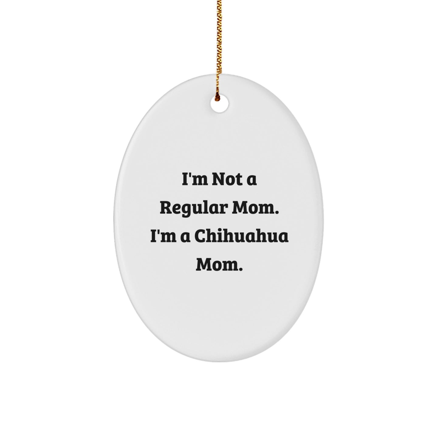 Funny Chihuahua Dog Mom Oval Ornament, White, Christmas Unique Gifts from Parents to Chihuahua Dog Lovers - Image 1