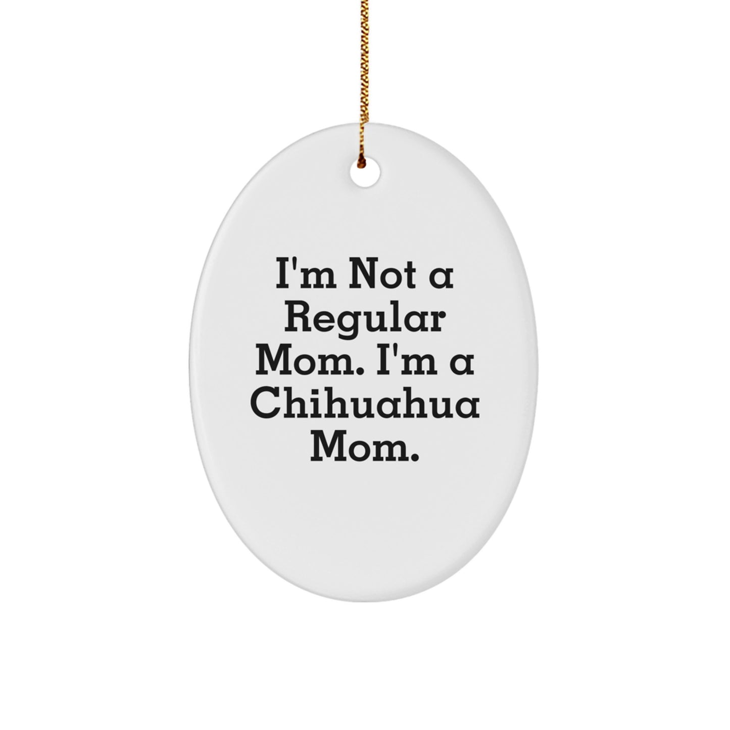 Funny Chihuahua Dog Mom Oval Ornament, Gifts from Mom to Chihuahua Dog Lover, Christmas Unique Gifts for Chihuahua Dog Enthusiasts - Image 1