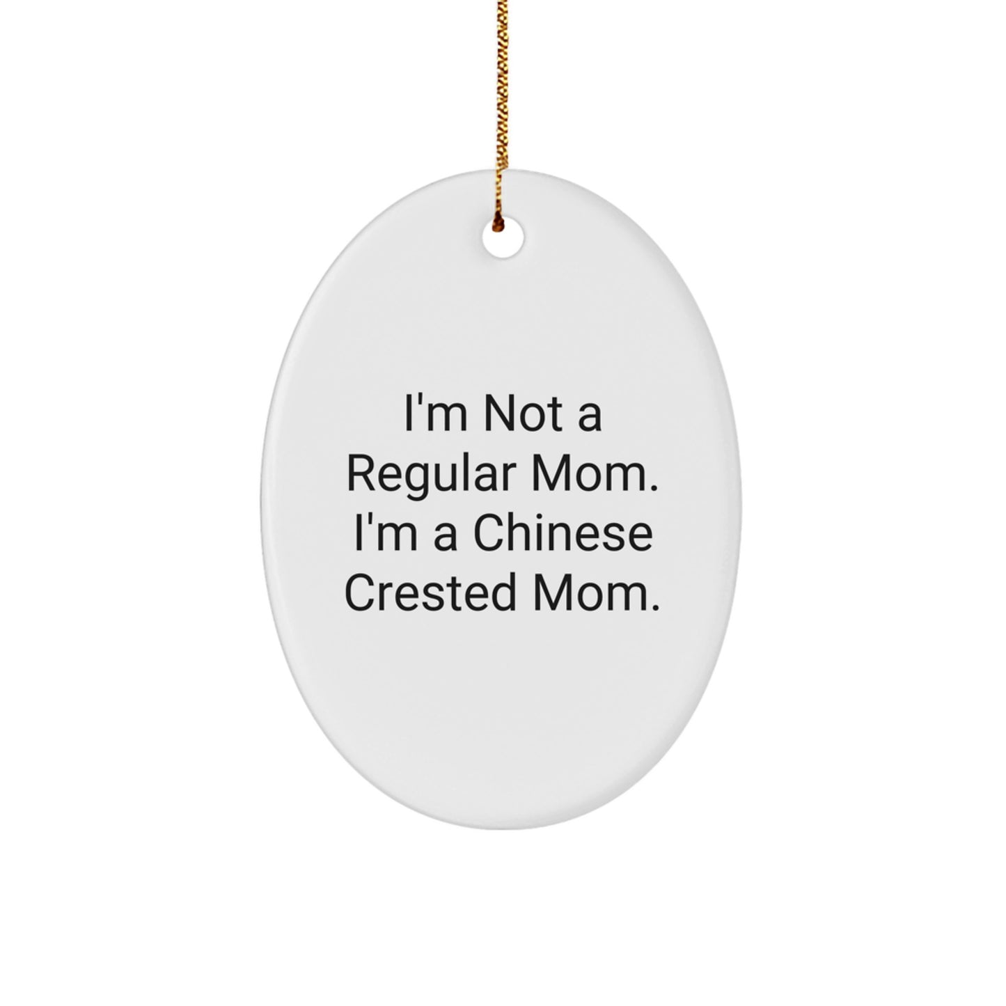 Funny Oval Ornament Gifts from Mom to Chinese Crested Dog Lover, Christmas Unique Gifts for Chinese Crested Dog Mom - Image 1