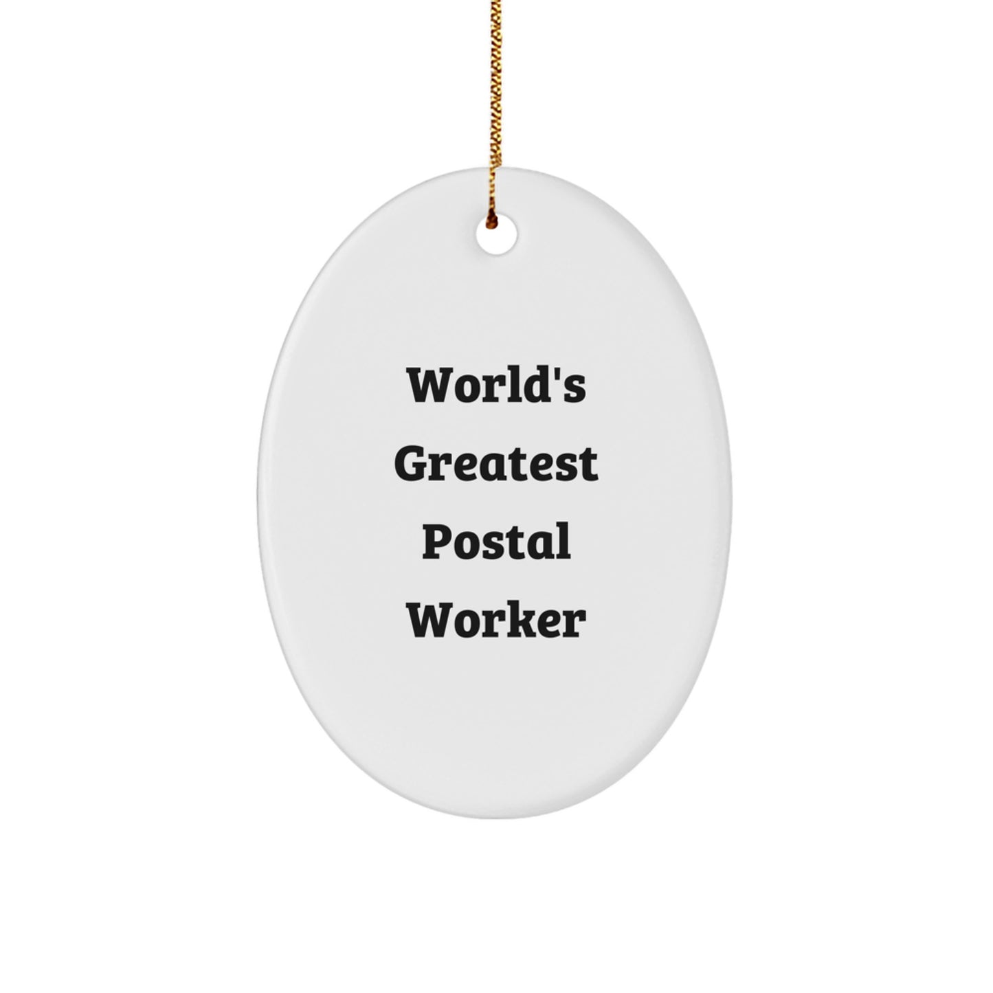 World's Greatest Postal Worker Funny Oval Ornament Gifts for Postal Worker Men, Gifts from Coworkers, Christmas Unique Gifts - Image 1