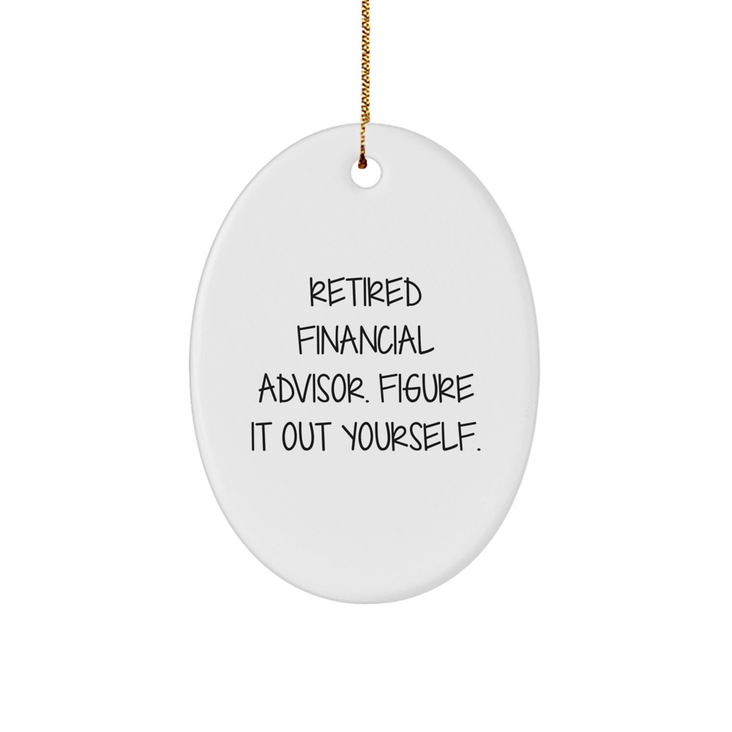 Funny Financial Advisor Gifts - 'Figure It Out Yourself' Oval Ornament, Gifts from Friends for Financial Advisors, Christmas Unique Gifts - Image 1