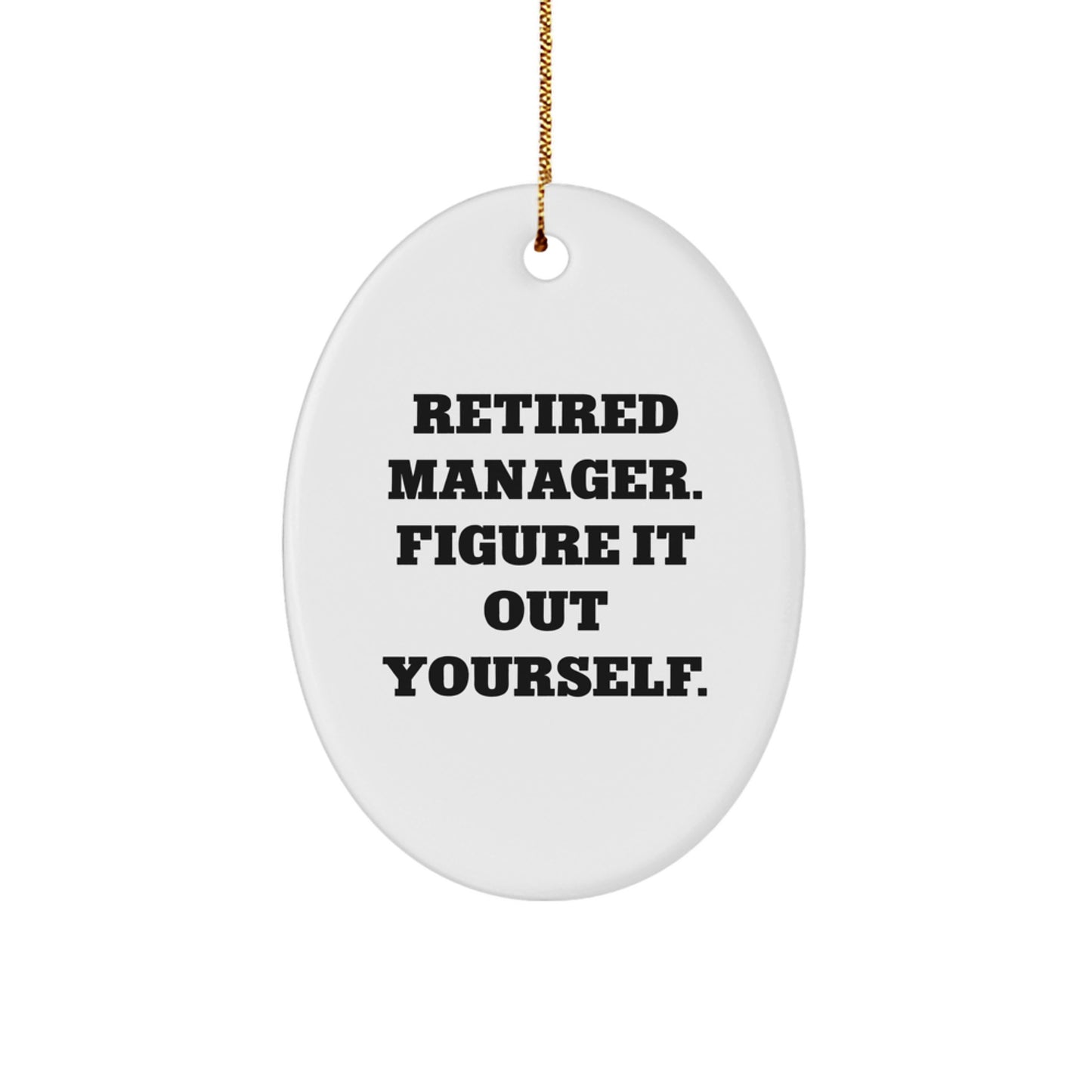 Manager Oval Ornament Gift for Coworkers – Idea, Figure It Out Yourself - Image 1