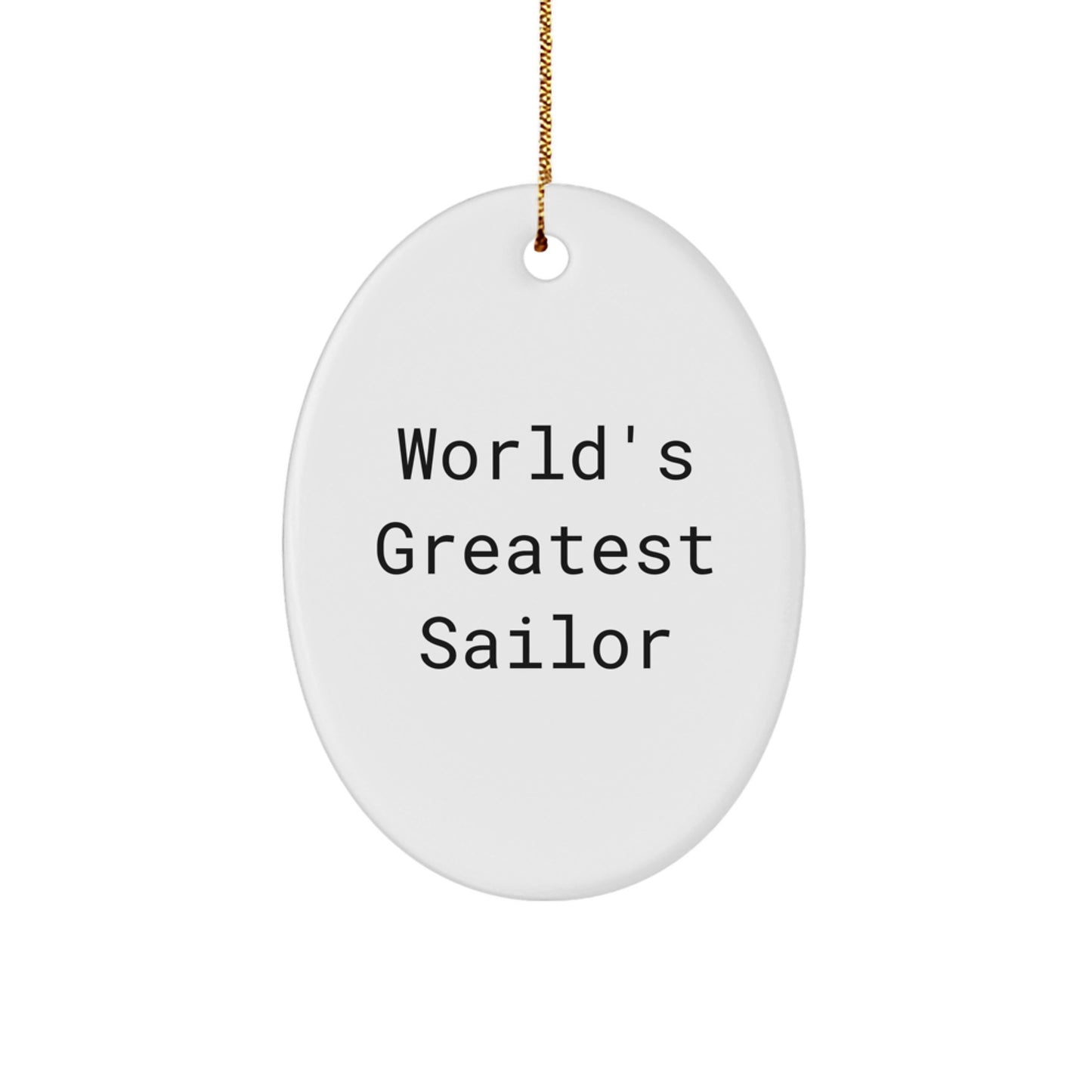Funny Sailor Gifts for Men - Oval Ornament with 'World's Greatest Sailor' Quote - Unique Christmas Memorable Presents from Friends to Family - Image 1