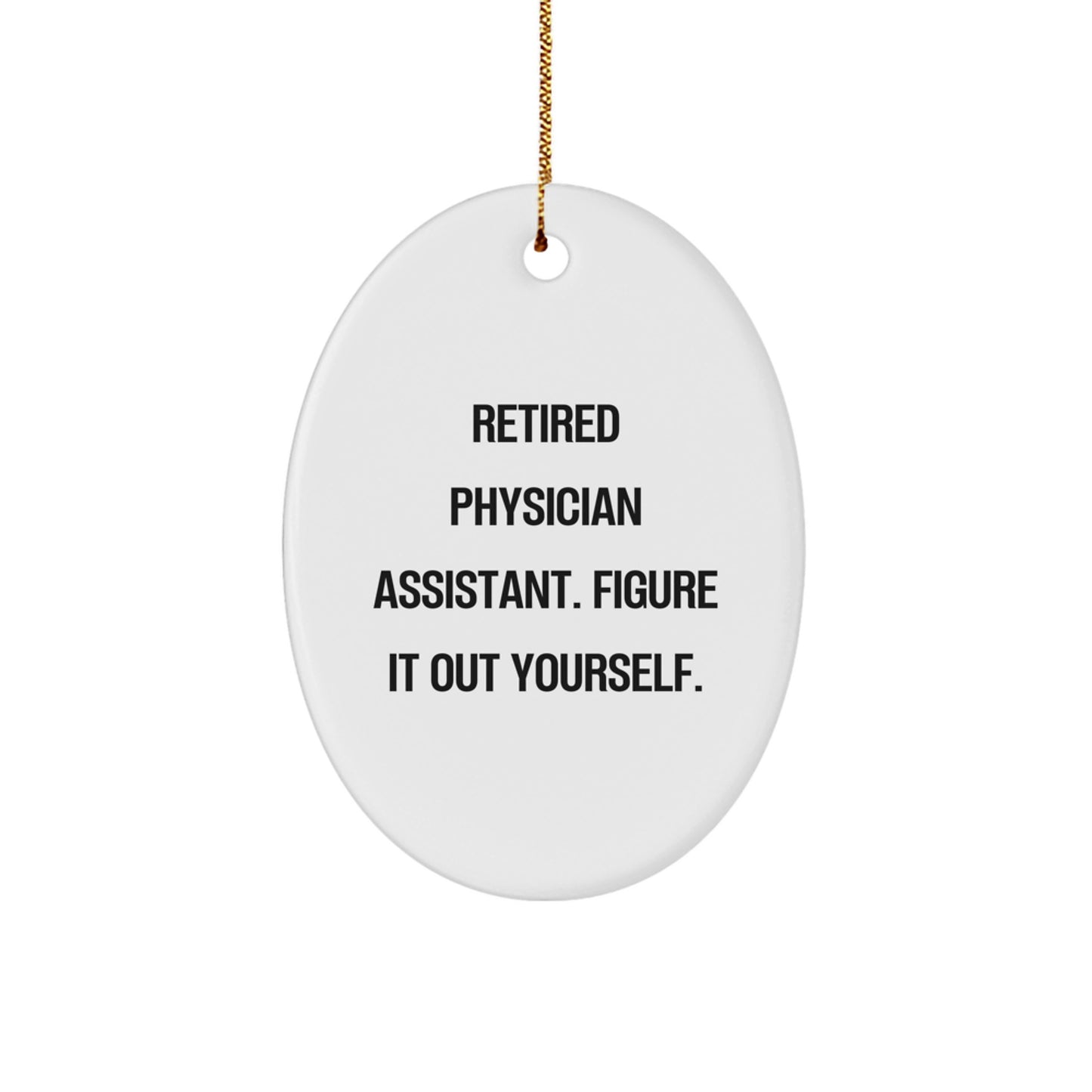 Funny Gifts from Men to Physician Assistant Friends - 'Figure It Out Yourself' Oval Ornament for Christmas Unique Gifts - Image 1