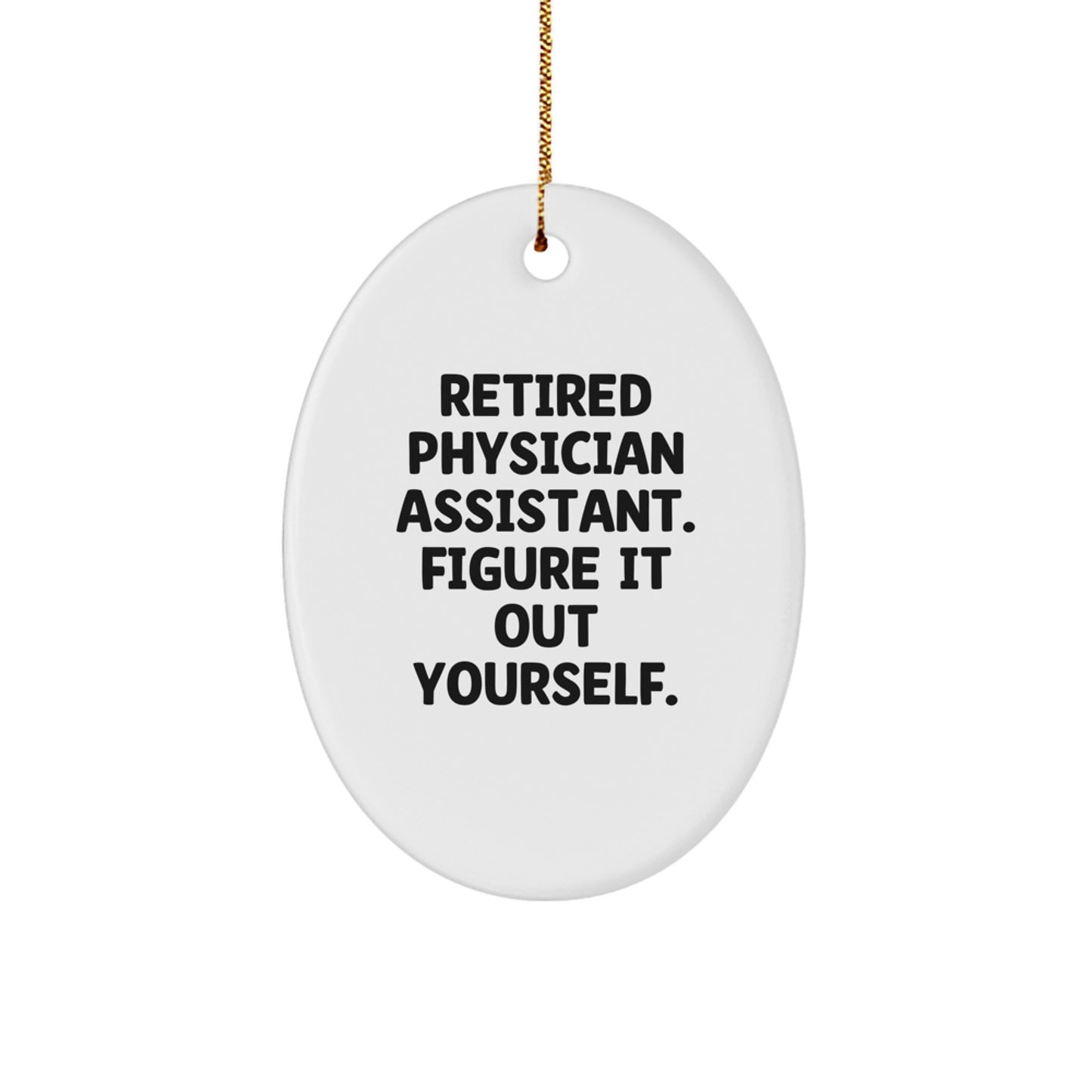 Funny Quote Gifts for Physician Assistant, Oval Ornament, Christmas Unique Gifts from Friends, Family to Men, Women - Image 1