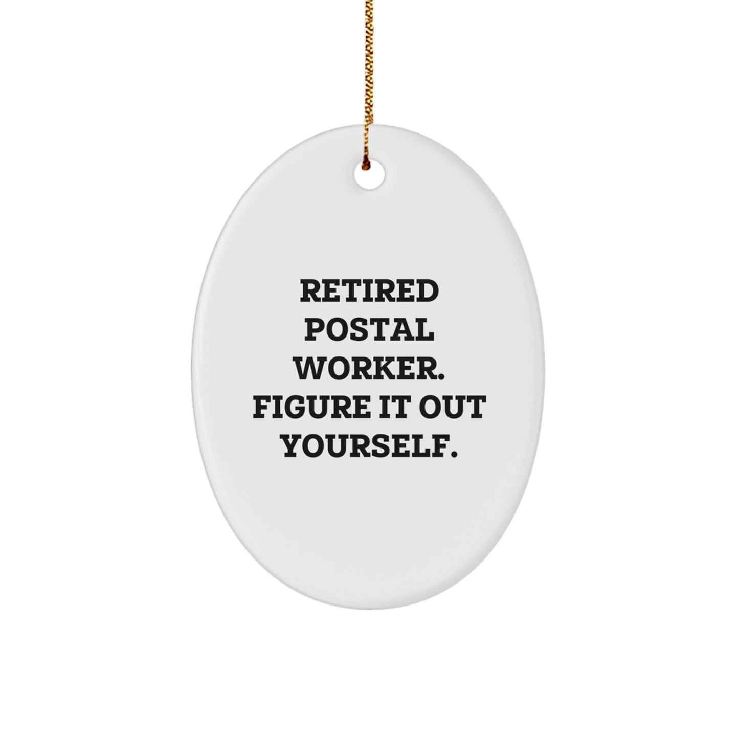 Funny Postal Worker Gifts - Retired Postal Worker Figure It Out Yourself Oval Ornament, White, 3.25" Tall, Christmas Unique Gifts for Men or Women from Friends or Family - Image 1