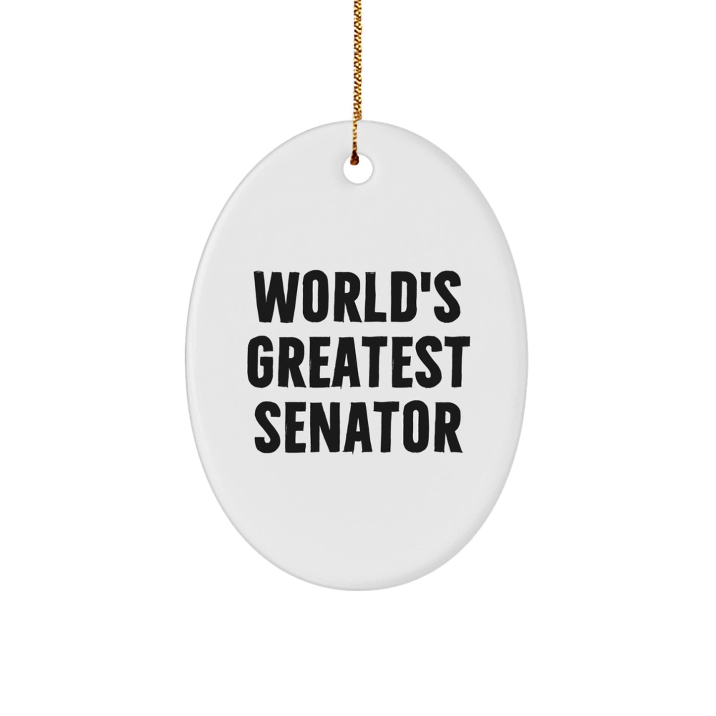 Funny Senator Gifts for Men, Unique Oval Ornament Quote, World's Greatest Senator, Christmas Unique Gifts from Family - Image 1