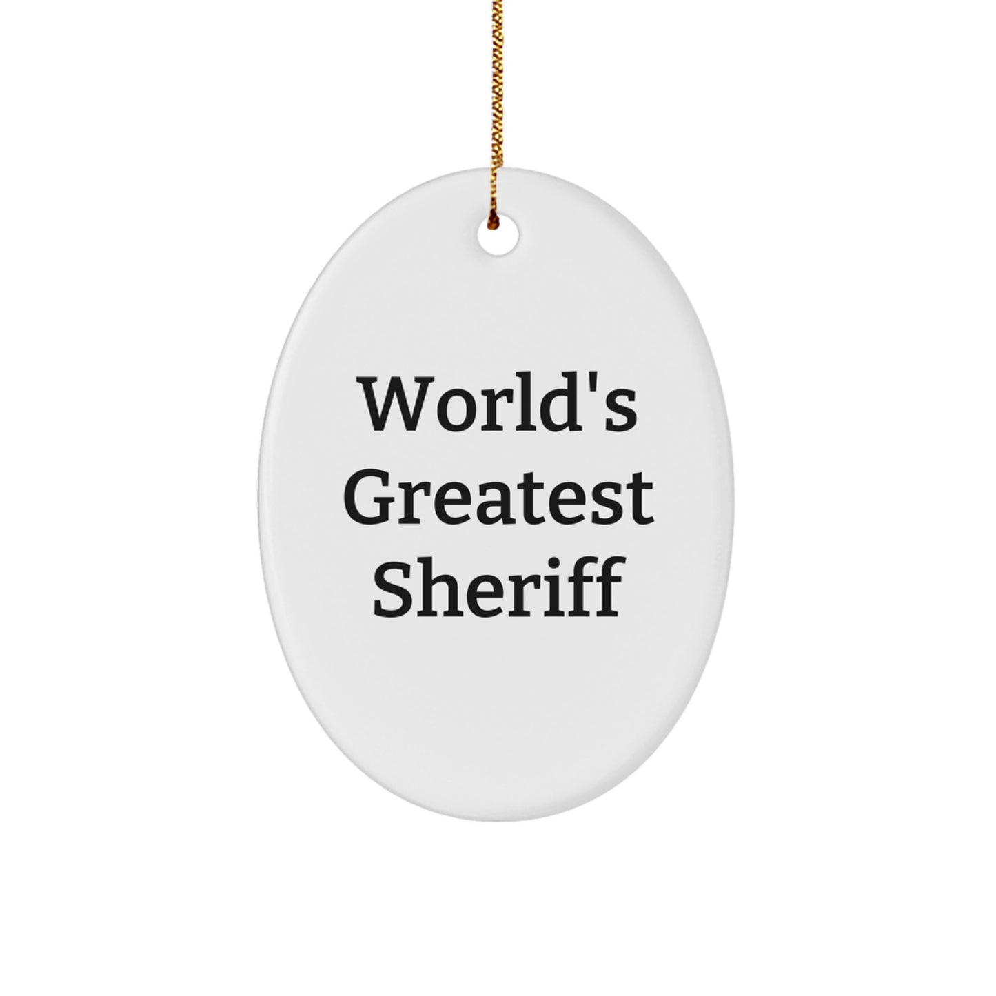 Funny Sheriff Gifts for Men - World's Greatest Sheriff Oval Ornament, Christmas Unique Presents from Friends - Image 1