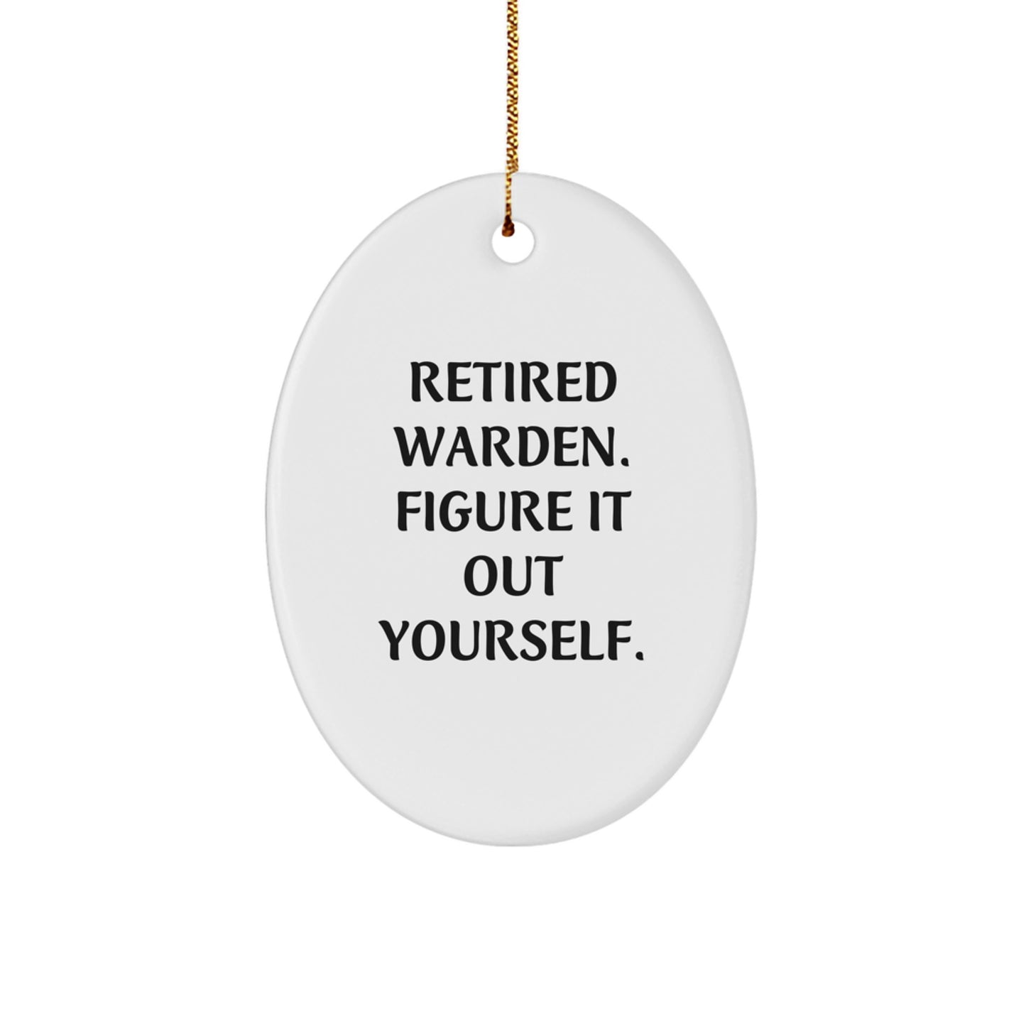 Warden Gifts from Men, Warden Oval Ornament with Funny Quote, Perfect for Christmas - Image 1