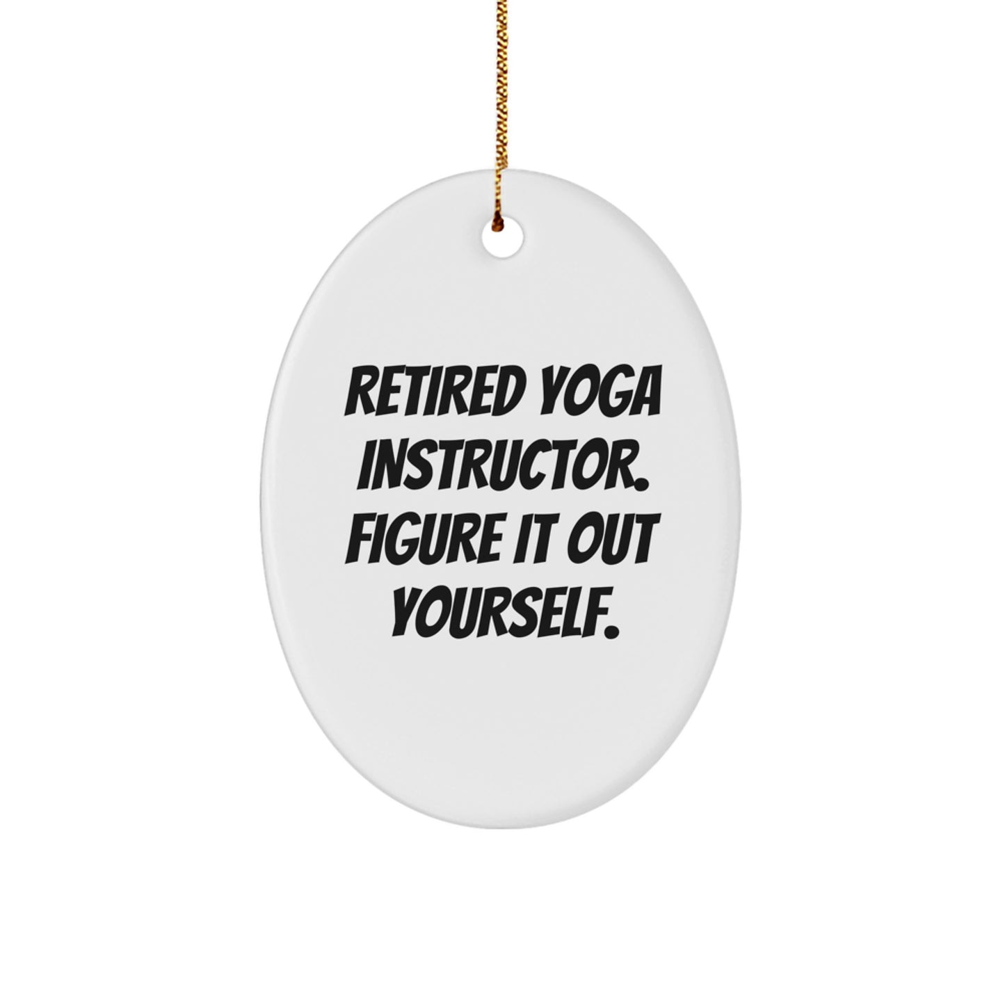 Gifts from Women Yoga Instructors, Funny Quote Oval Ornament, Unique Christmas Unique Gifts for Yoga Friends, 'Figure It Out Yourself' Motivational Decor - Image 1