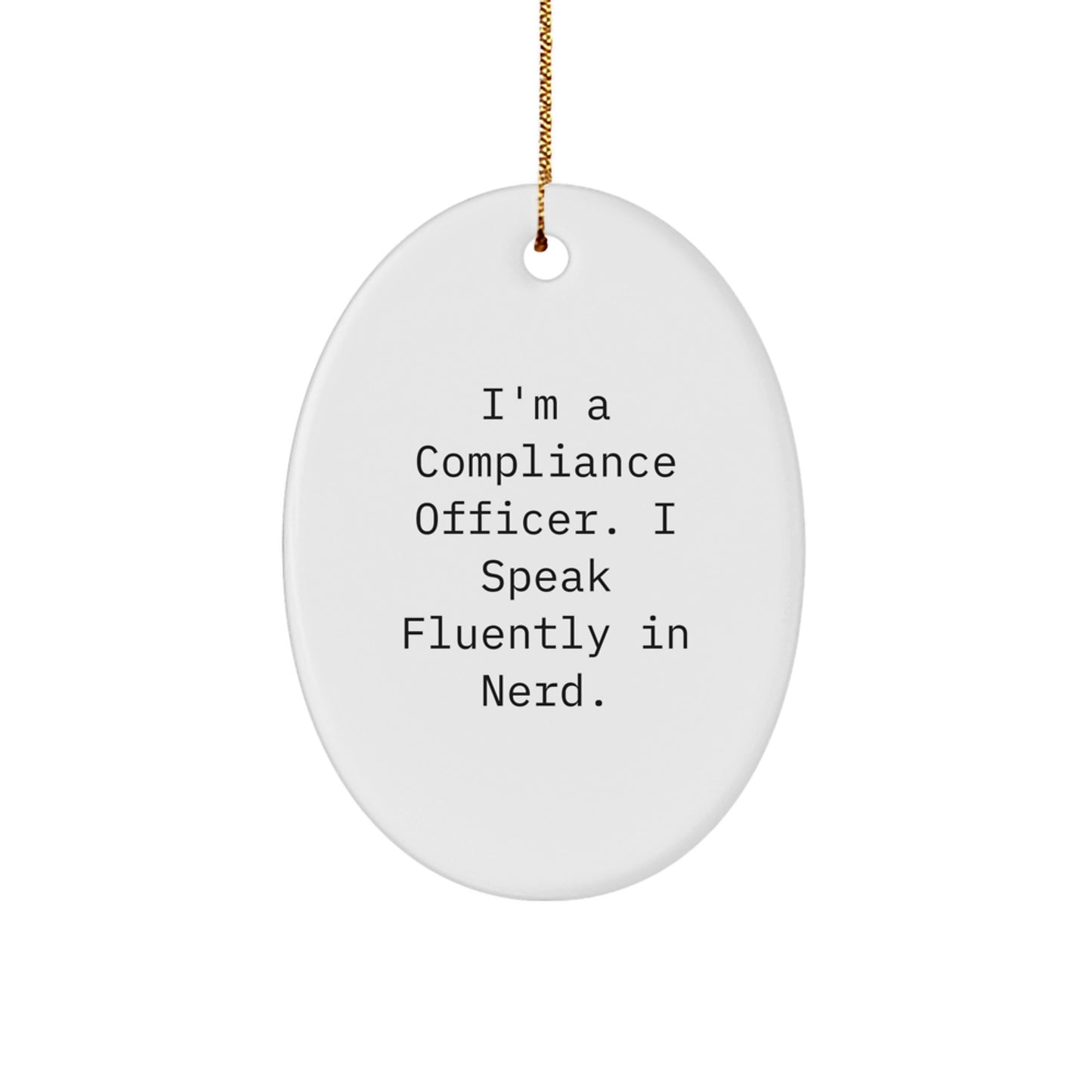 Compliance Officer Gifts: 'I'm A Compliance Officer. I Speak Fluently In genius.' Oval Ornament for Christmas, Funny Quote, White, 3.25'' Tall, Durable MDF, Gift from Friends, Coworkers, or Family - Image 1