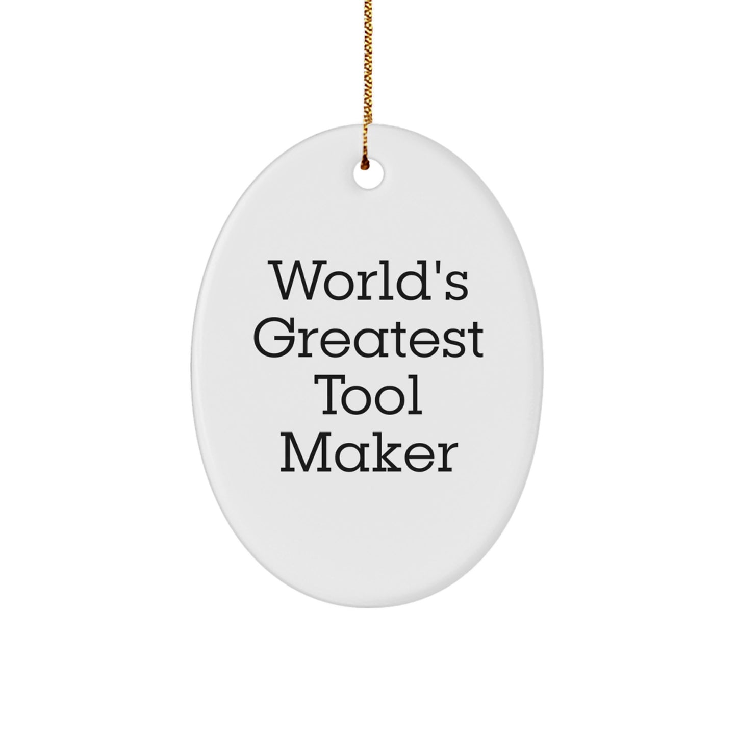 Funny World's Greatest Tool Maker Oval Ornament Gifts from Friends for Tool Makers, Unique Christmas Unique Gifts - Image 1