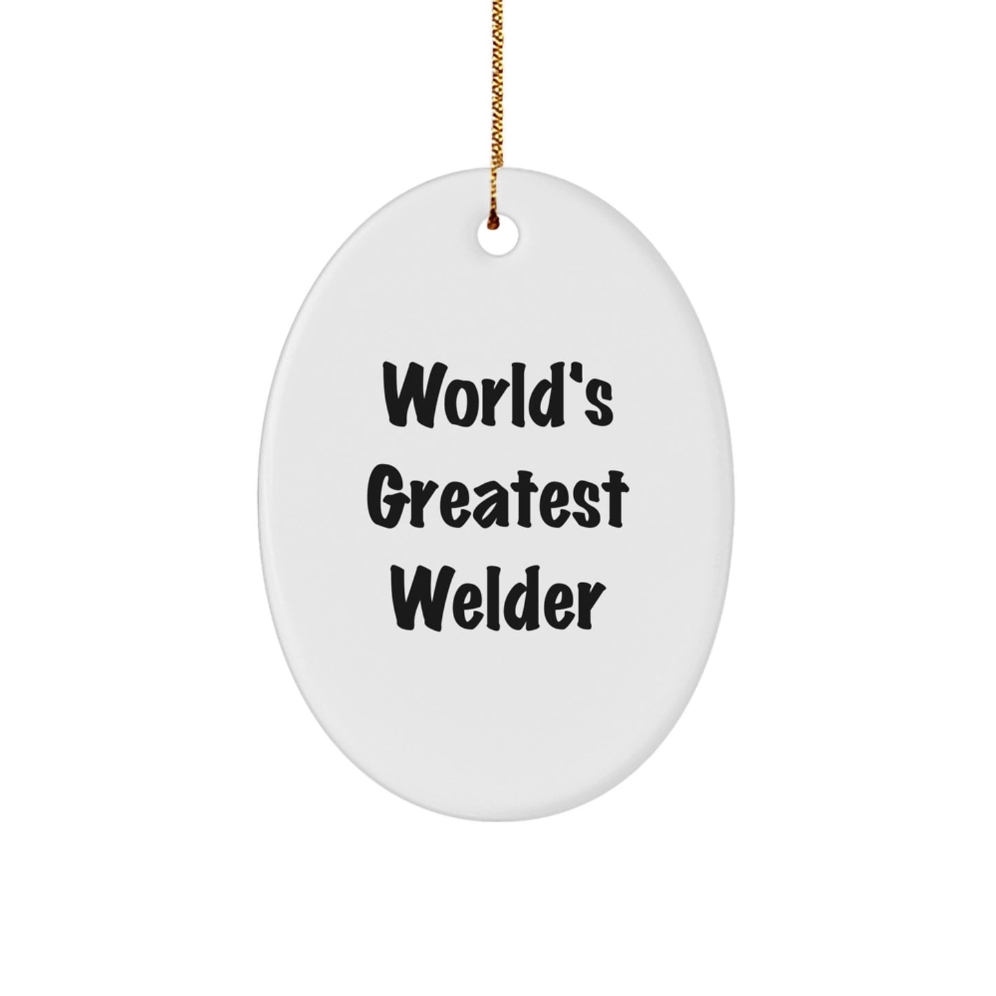 Funny Welder Gifts for Him, World's Greatest Welder Oval Ornament, Gifts from Friends and Family at Christmas - Image 1