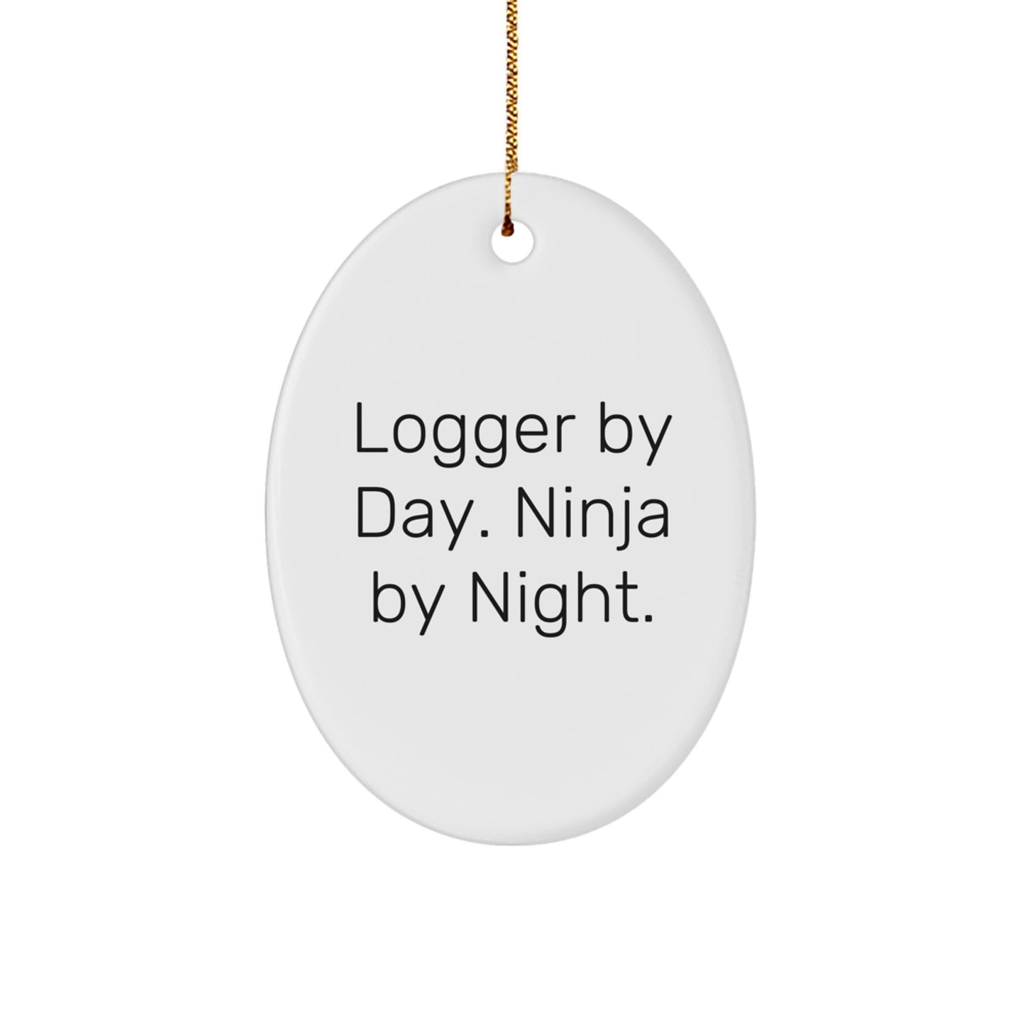 Logger Gifts by Day, Ninja Gifts by Night, Oval Ornament for Christmas - Image 1