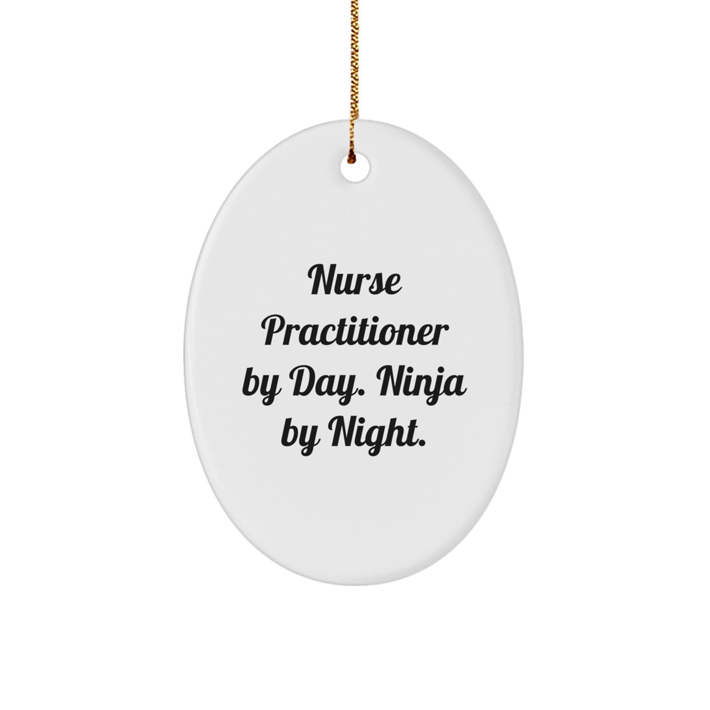 Funny Nurse Practitioner Gifts, Nurse Practitioner Oval Ornament, Christmas Unique Gifts from Friends or Family for Men, Women, Coworkers, or Family, 'Nurse Practitioner By Day. Ninja By Night.' - Image 1