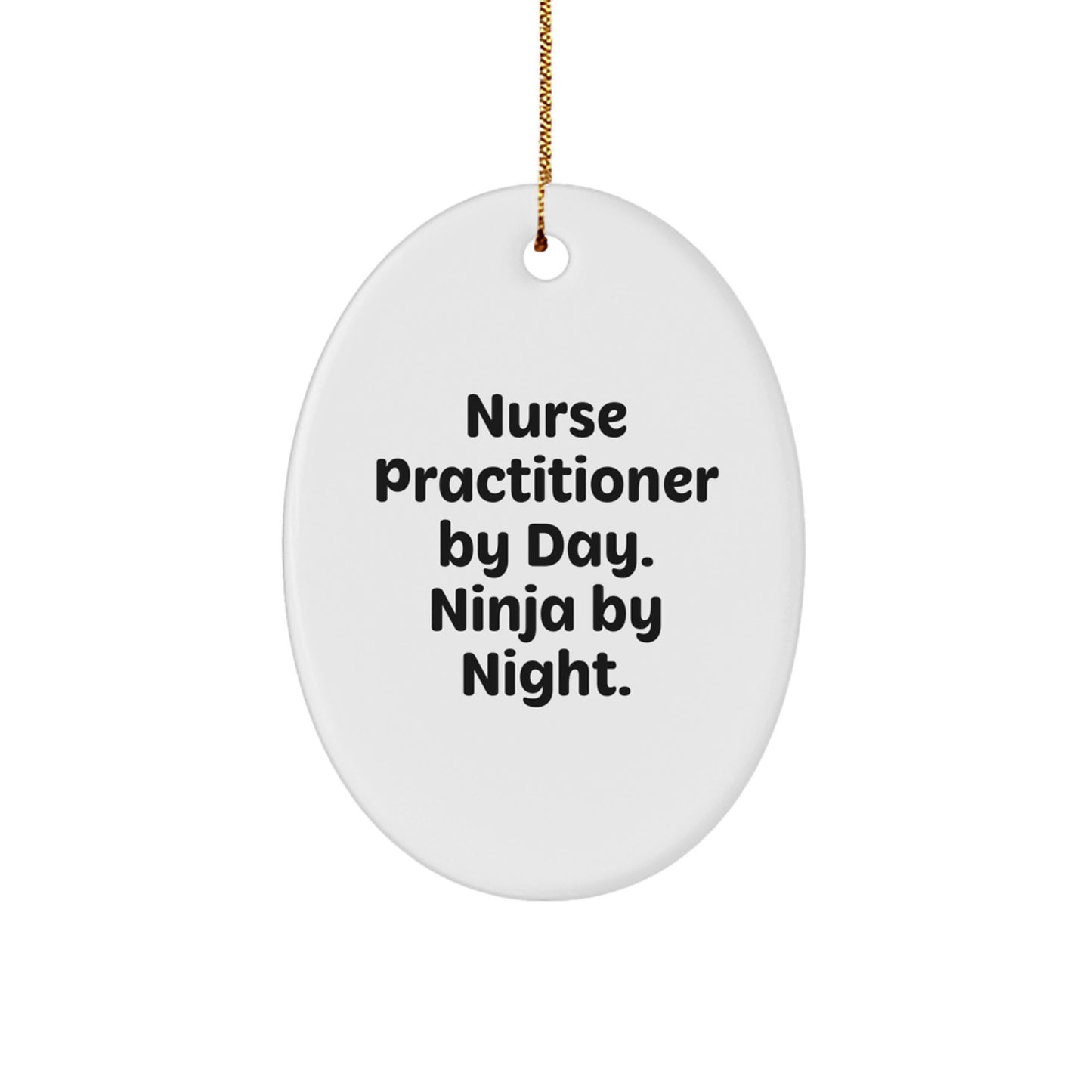 Nurse Practitioner Gifts from Men, Funny Oval Ornament 'Nurse Practitioner By Day. Ninja By Night.' for Christmas Unique Gifts - Image 1