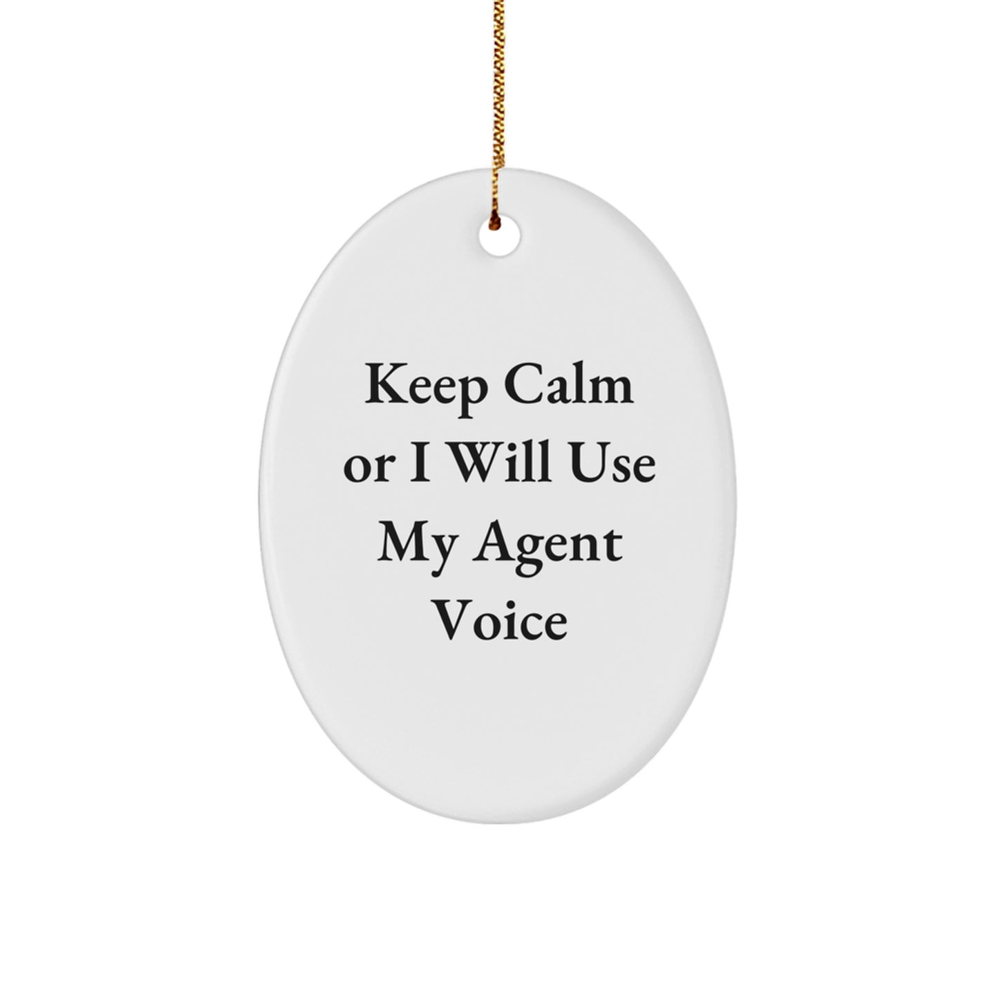 Funny Agent Gifts for Men, Women, Friends, Coworkers and Family - Keep Calm Or I Will Use My Agent Voice Oval Ornament, Christmas Unique Gifts from Men, Women, Friends, Family - Image 1