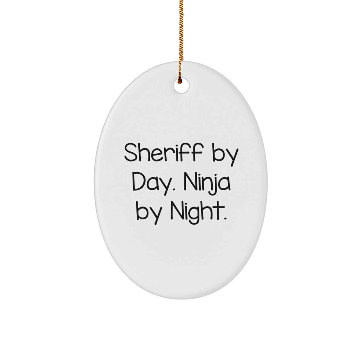 Sheriff Gifts from Friends, Sheriff Oval Ornament, 'Sheriff By Day. Ninja By Night.' Quote, Christmas Unique Gifts - Image 1