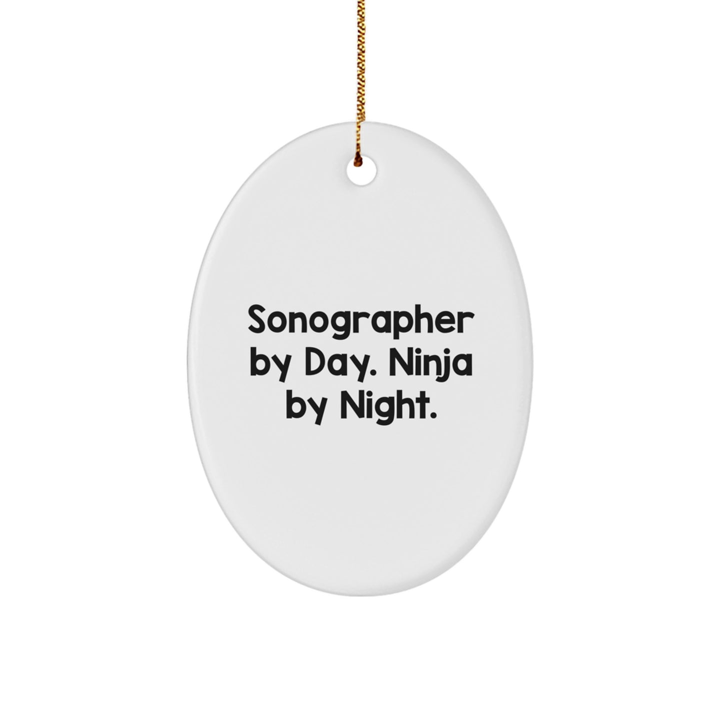 Sonographer Gifts from Friends for Sonographer By Day. Ninja By Night. Oval Ornament, Funny Quote, Christmas Unique Gifts - Image 1