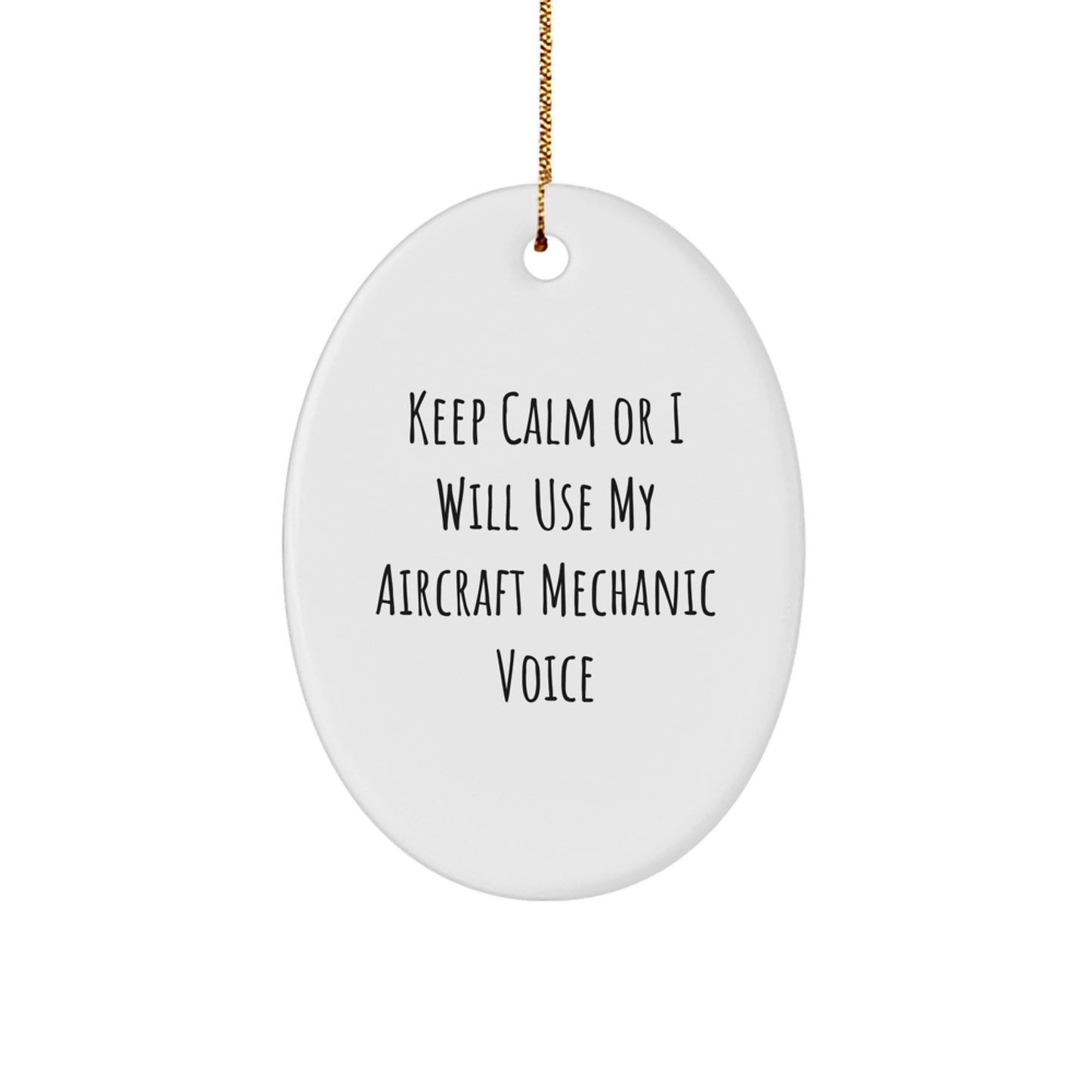 Funny Aircraft Mechanic Oval Ornament Gifts for Men from Friends, Keep Calm Or I Will Use My Aircraft Mechanic Voice, Christmas Unique Gifts - Image 1