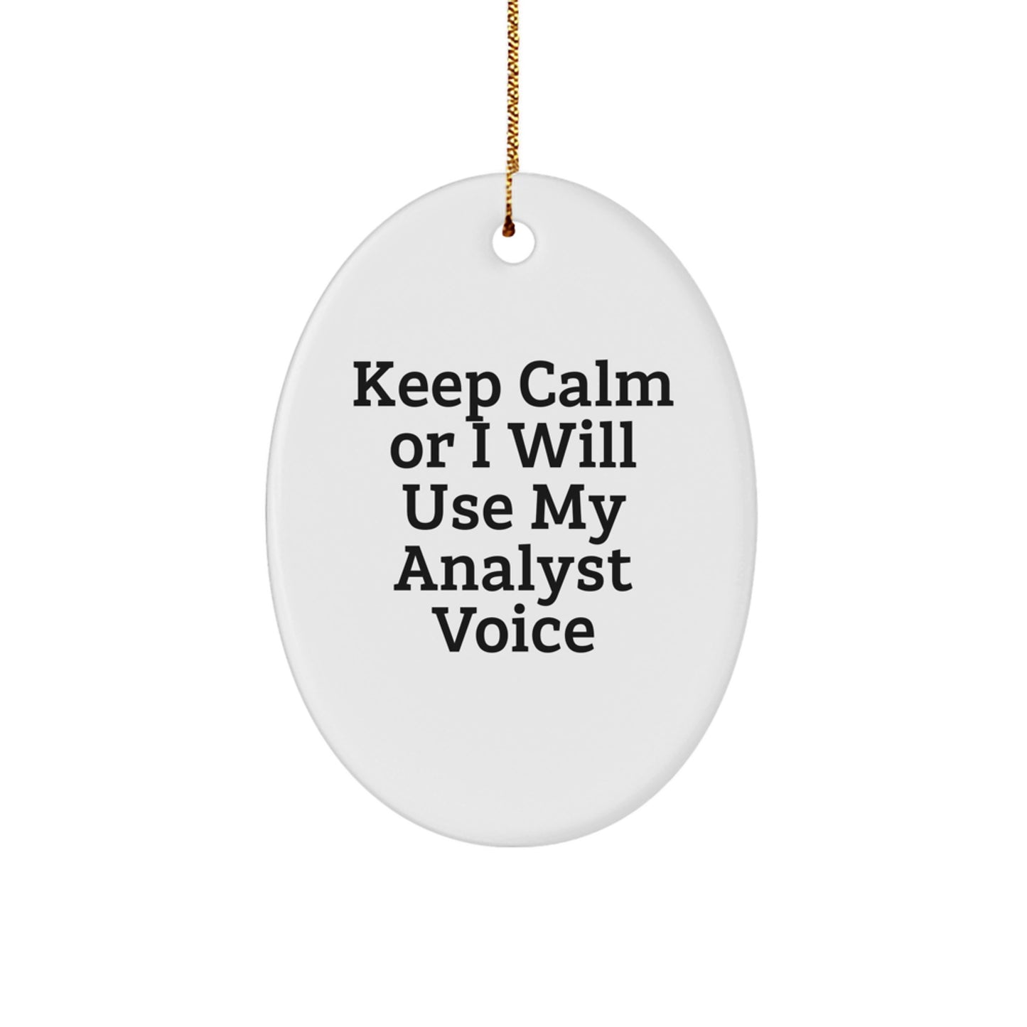 Funny Analyst Gifts for Coworkers, Keep Calm Or I Will Use My Analyst Voice Oval Ornament, Christmas Unique Gifts from Friends - Image 1