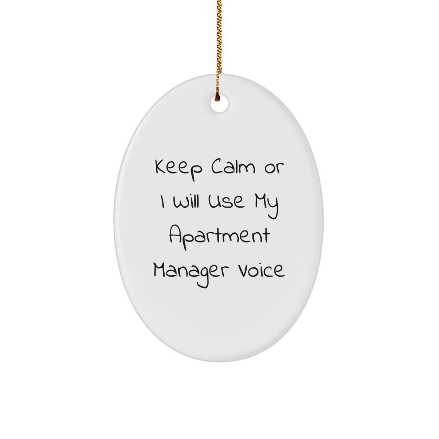 Funny Apartment Manager Gifts - Keep Calm Or I Will Use My Apartment Manager Voice Oval Ornament, Perfect Christmas Unique Gifts for Apartment Manager from Friends and Family - Image 1