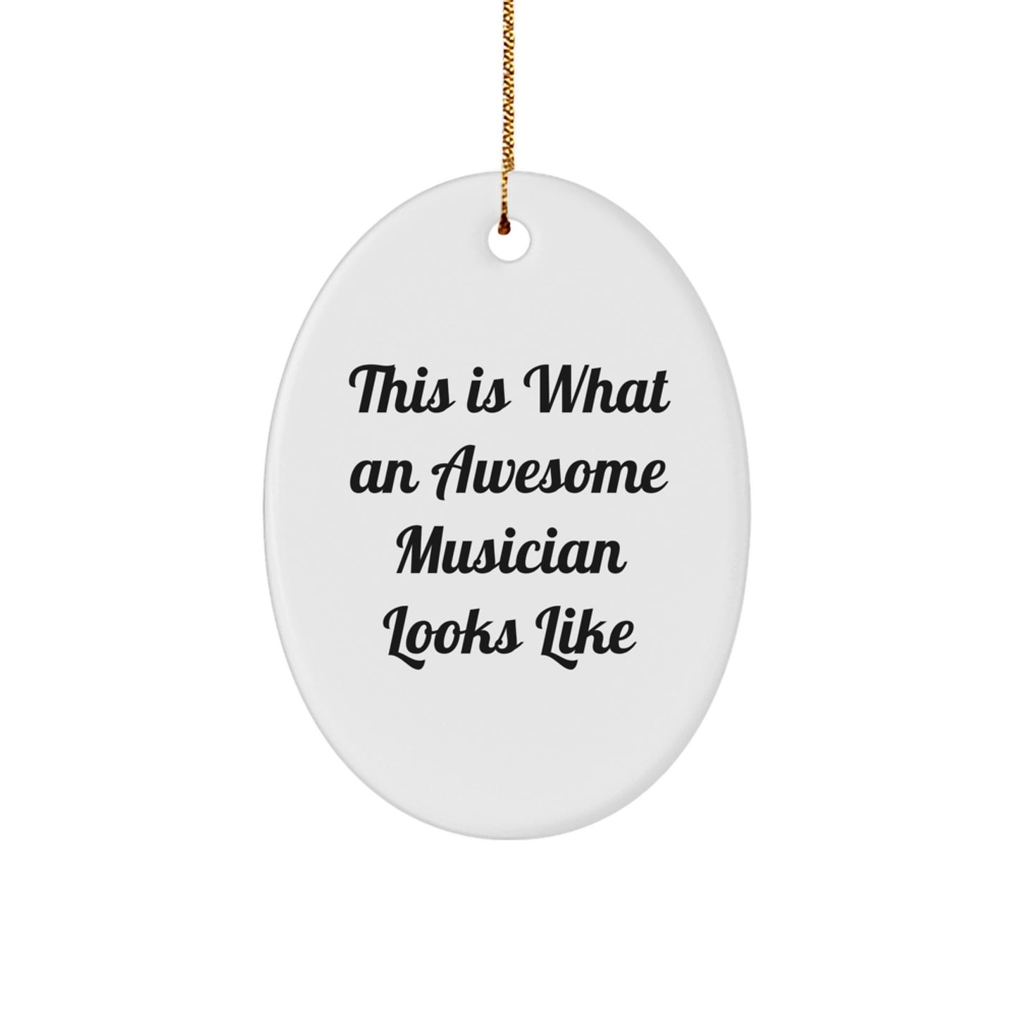 Funny Musician Gifts for Men, Christmas Unique Oval Ornament with Quote 'This Is What An Awesome Musician Looks Like' - Gifts from Family - Image 1