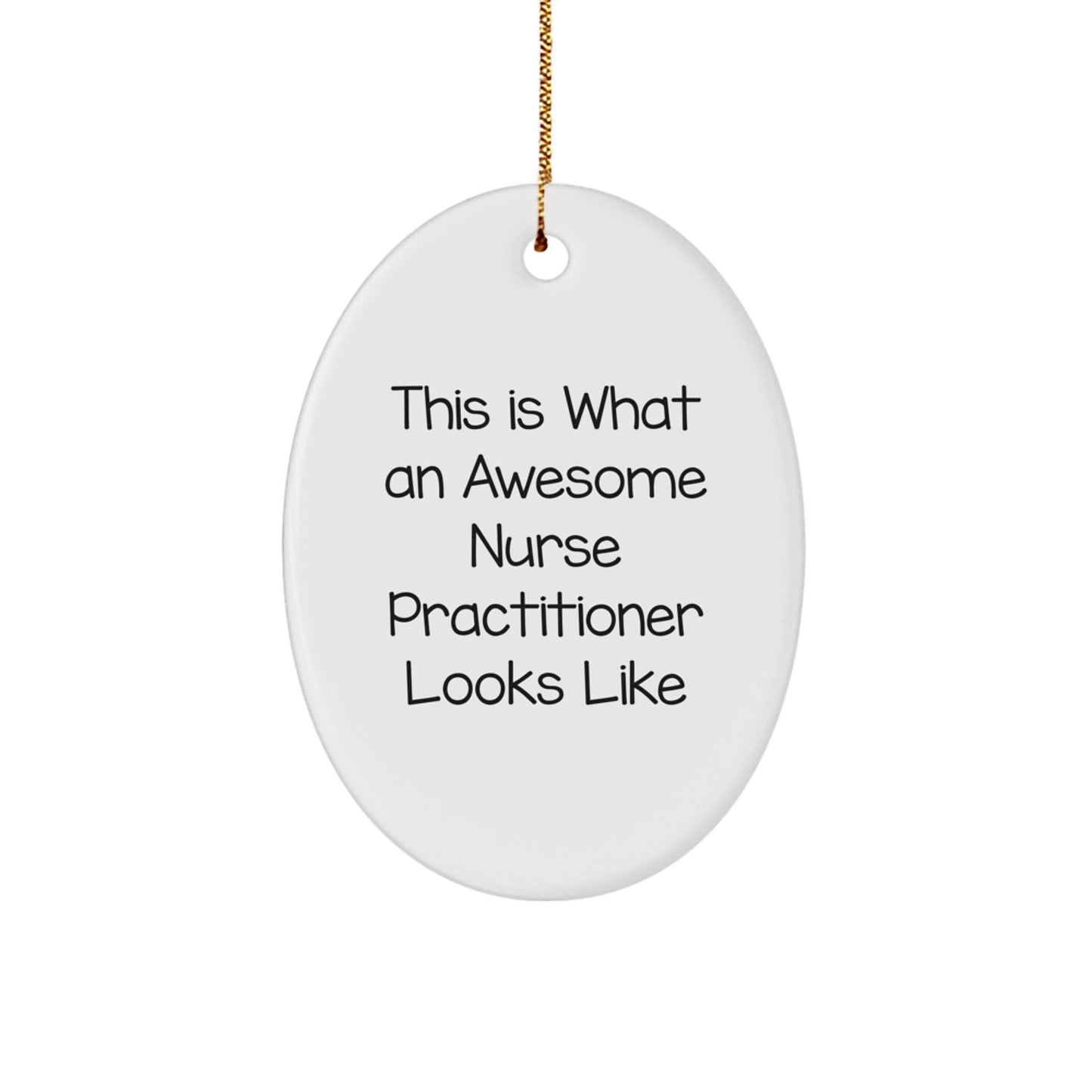 Funny Nurse Practitioner Gifts from Friends - Oval Ornament This Is What An Awesome Nurse Practitioner Looks Like - Image 1