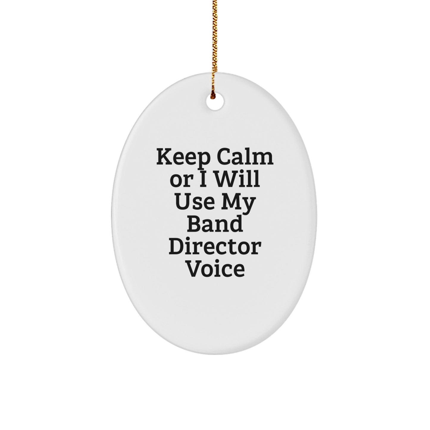 Funny Band Director Gifts from Men, Oval Ornament for Band Director, Keep Calm Or I Will Use My Band Director Voice Christmas Unique Gifts for Him - Image 1