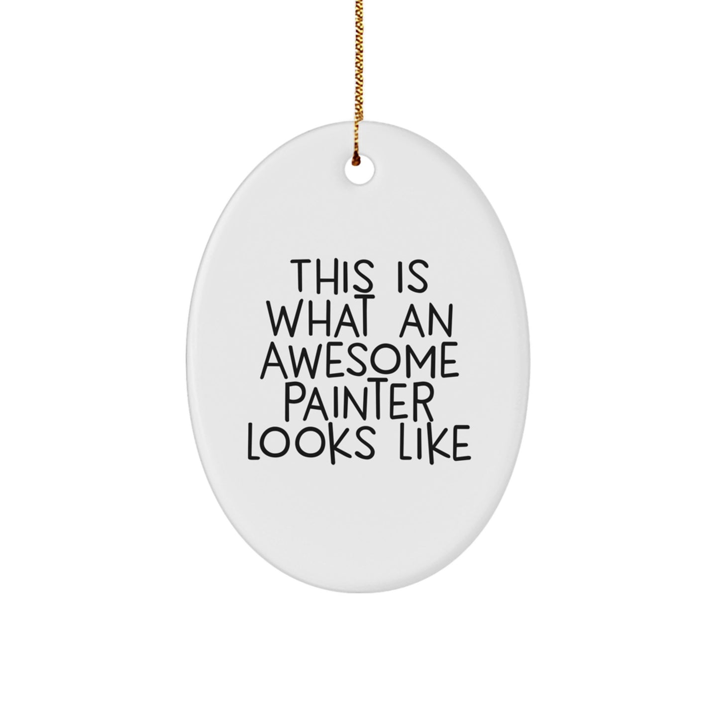 Funny Painter Gifts for Men - Oval Ornament, 'This Is What An Awesome Painter Looks Like' Inspirational Quote, Christmas Unique Gifts from Family - Image 1