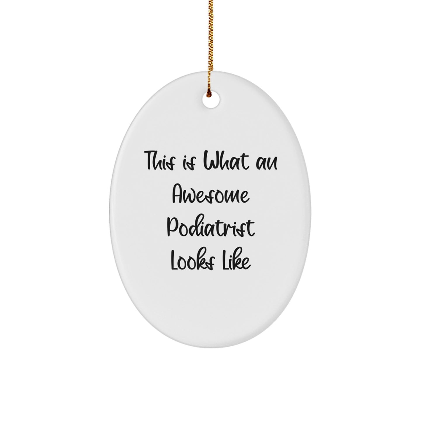 Funny Podiatrist Gifts from Men for Christmas Unique Gifts - Oval Ornament with This Is What An Awesome Podiatrist Looks Like Quote - Image 1