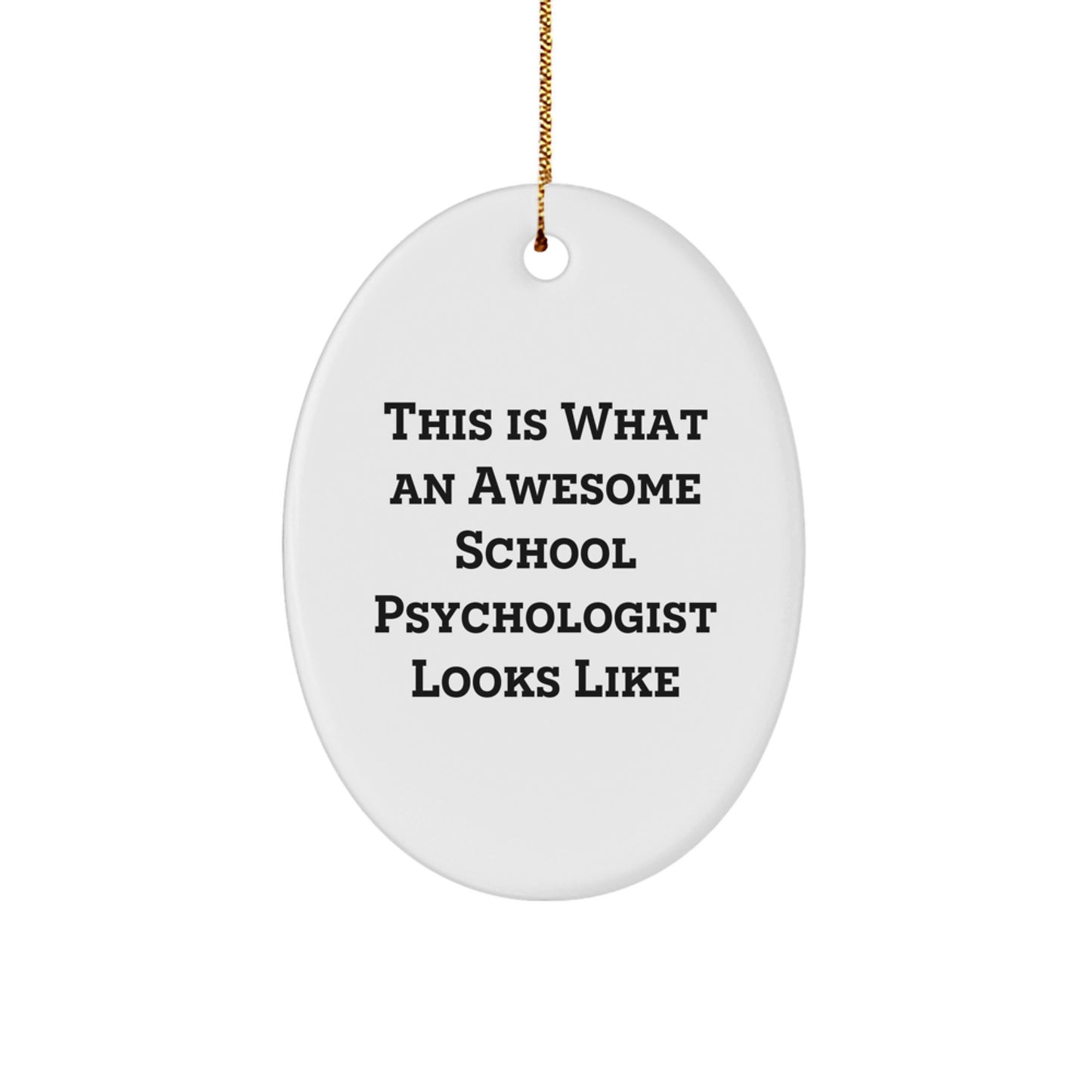 Funny School Psychologist Gifts for Men from Friends, Oval Ornament, Christmas Unique Gifts, This Is What An Awesome School Psychologist Looks Like - Image 1
