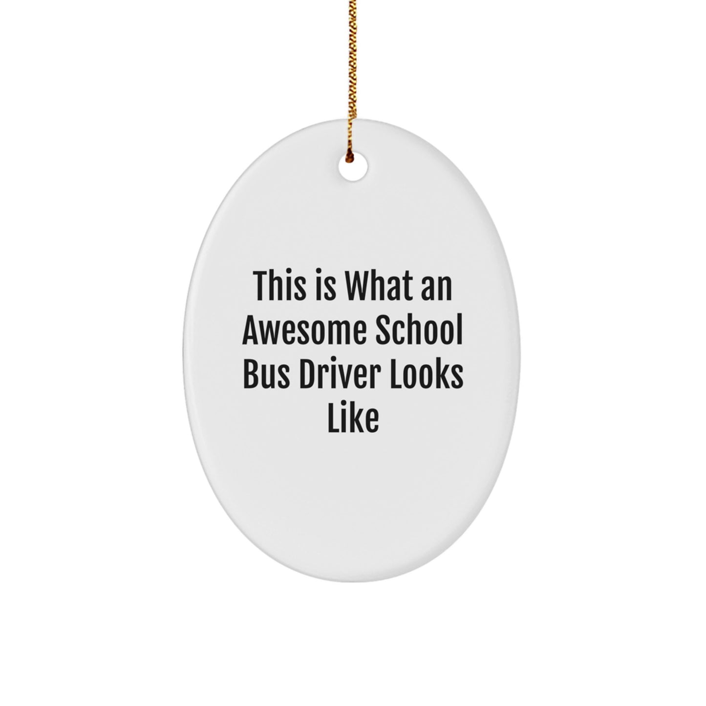 Funny School Bus Driver Gifts from Men, Women, and Kids - This 'Is What An Awesome School Bus Driver Looks Like' Oval Ornament - Christmas Unique Gifts for School Bus Driver - Image 1