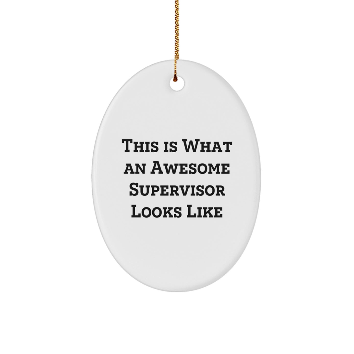 Funny Gifts from Men for Supervisor - This Is What An Awesome Supervisor Looks Like Oval Ornament, White, Christmas Unique Gifts - Image 1