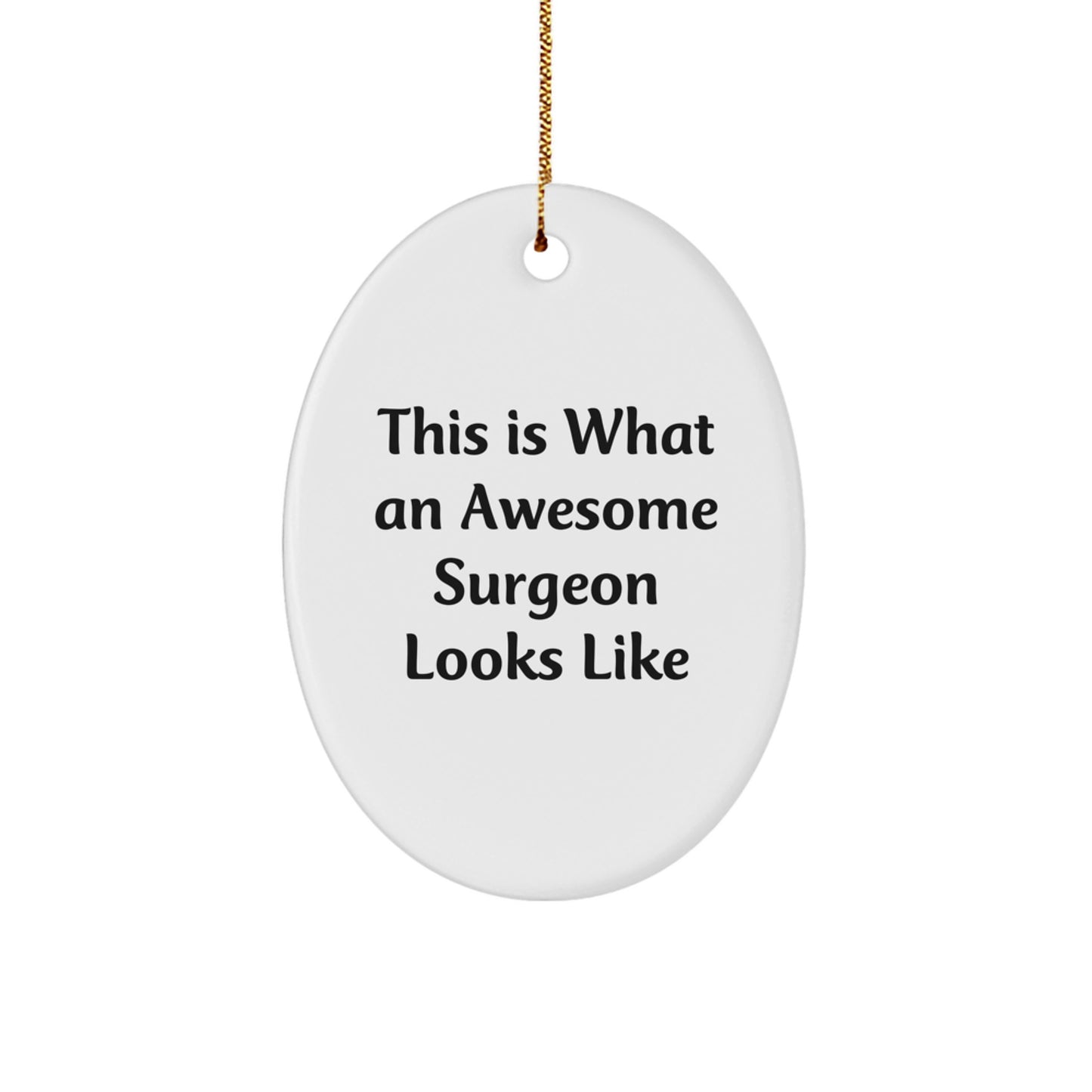 Funny Surgeon Gifts from Friends to Family - Oval Ornament This Is What An Awesome Surgeon Looks Like Christmas - Image 1