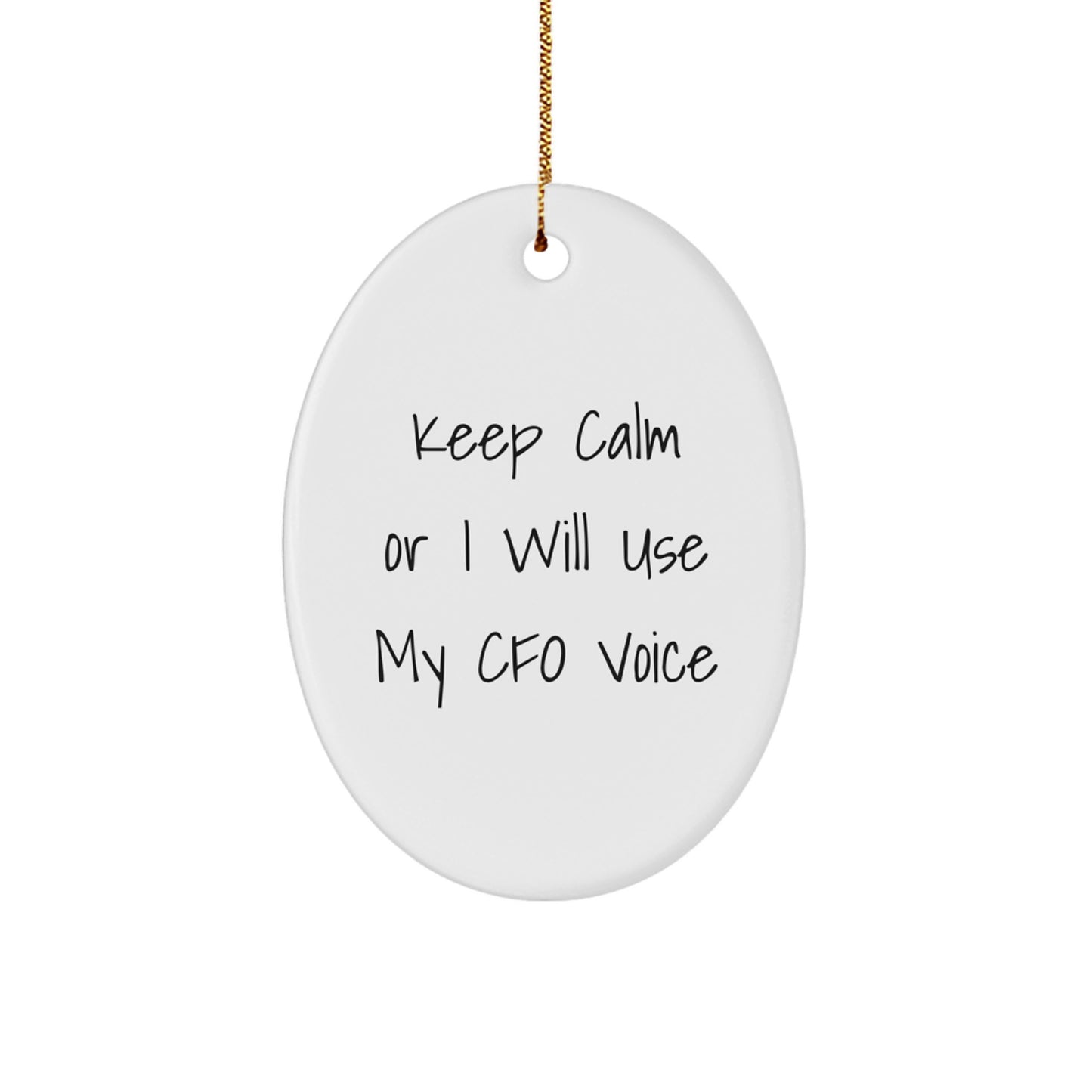 Funny CFO Gifts, Oval Ornament, 'Keep Calm Or I Will Use My Cfo Voice' for Men, Women, Friends, Coworkers, Family - Christmas Unique Gifts from Women, Men, Friends, Coworkers, Family - Image 1