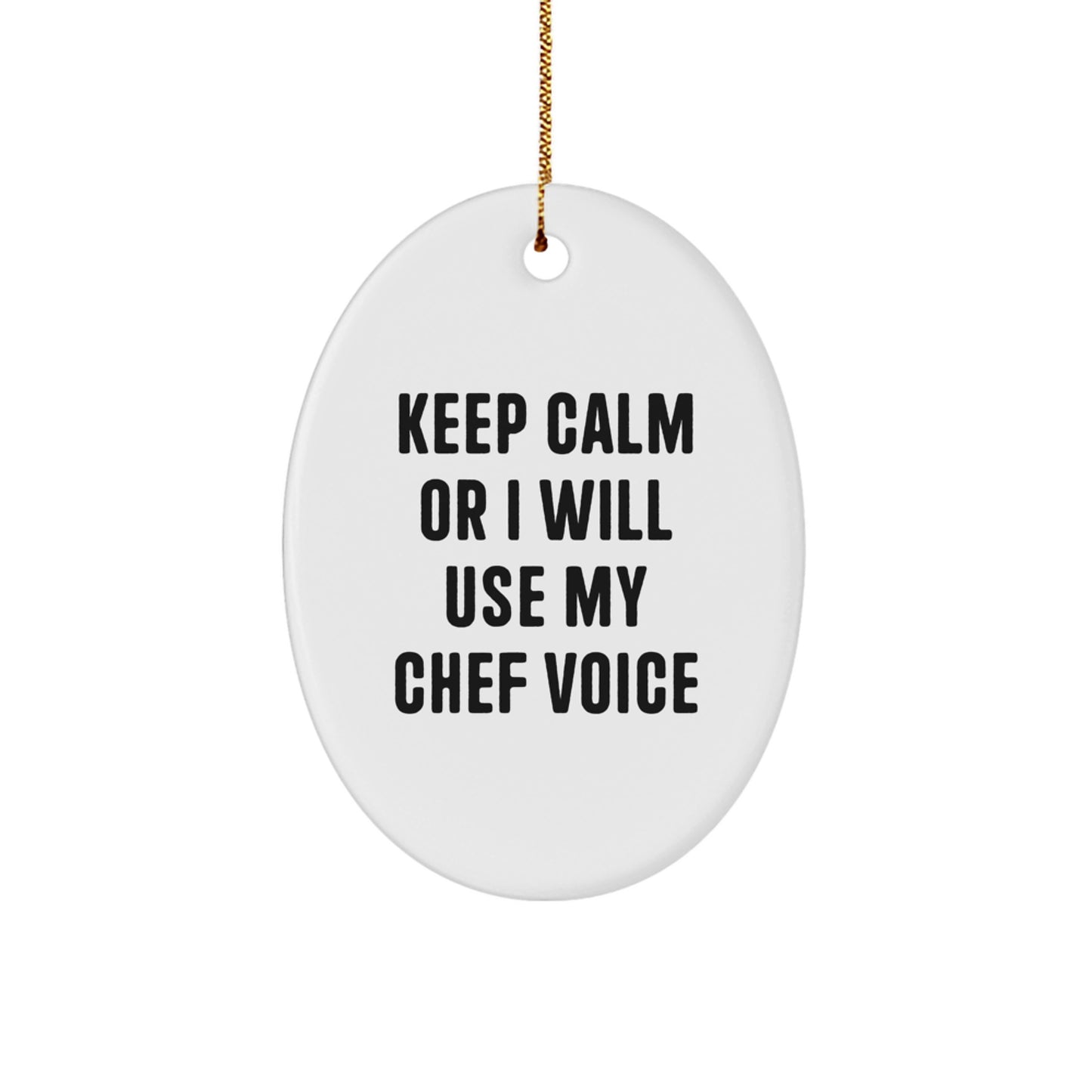 Funny Chef Oval Ornament Gifts from Friends for Christmas - 'Keep Calm Or I Will Use My Chef Voice' - Image 1