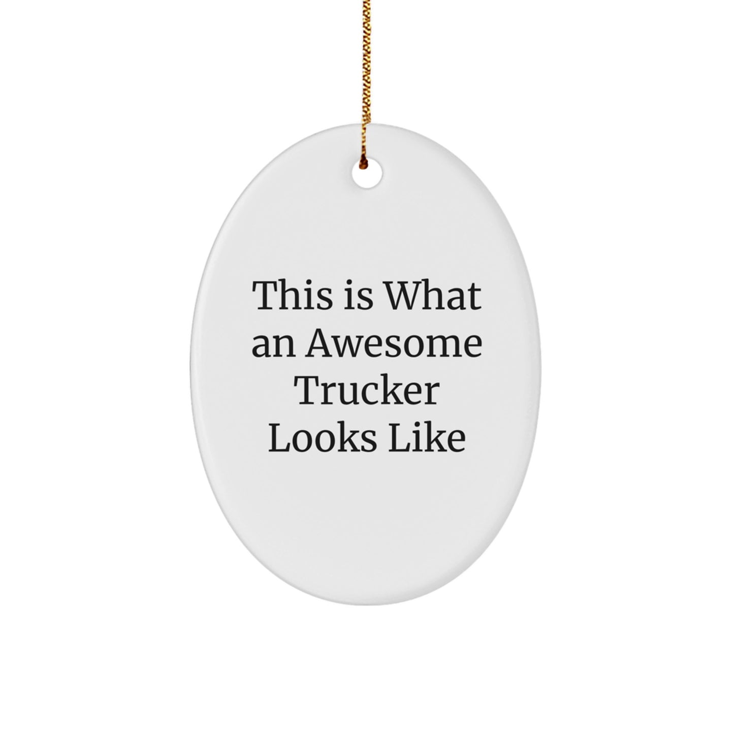Funny Trucker Gifts, Oval Ornament, This Is What An Awesome Trucker Looks Like, Christmas Unique Gifts from Family to Trucker - Image 1