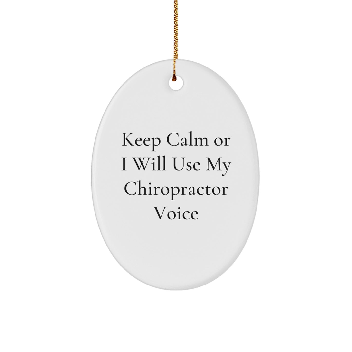 Chiropractor Gifts from Friends for Christmas - 'Keep Calm Or I Will Use My Chiropractor Voice' Oval Ornament, Funny Quote on White Oval Shaped MDF, Durable and Vibrant, Gifts for Chiropractor - Image 1