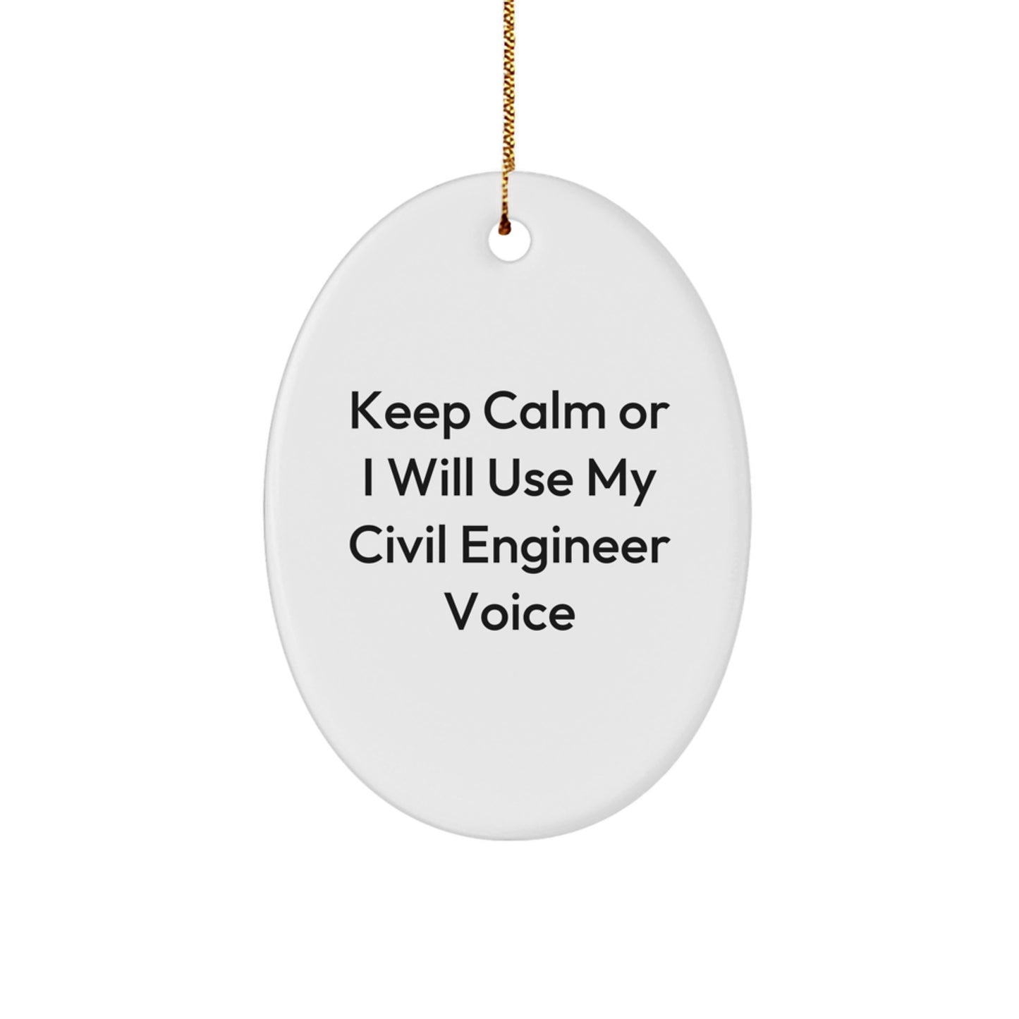 Civil Engineer Gifts, Funny Oval Ornament, Keep Calm or I'll Use My Civil Engineer Voice, Christmas Unique Gifts from Friends to Civil Engineer Men - Image 1