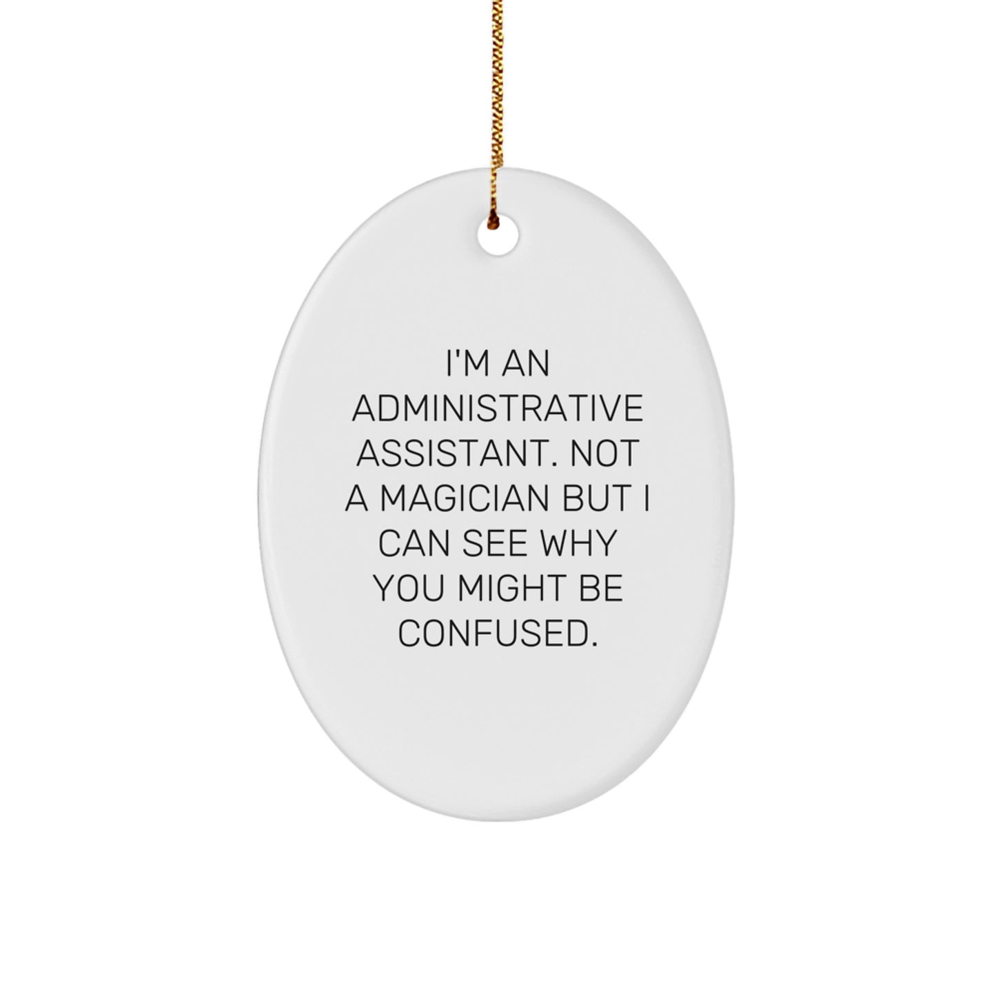 Funny Administrative Assistant Gifts for Christmas Oval Ornament, Gifts from Men to Administrative Assistants, Oval Shaped MDF Decorations with Festive Gold Cord - Image 1