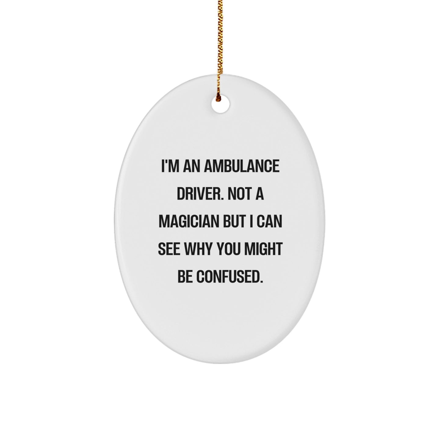 Funny Ambulance Driver Gifts from Friends - Oval Ornament for Ambulance Driver Men - Ambulance Driver Christmas Unique Gifts - Image 1