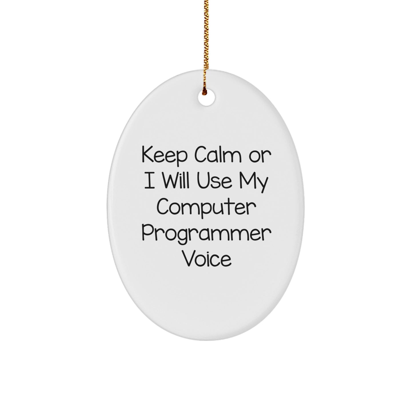 Computer Programmer Gifts, Oval Ornament from Friends, 'Keep Calm Or I Will Use My Computer Programmer Voice' Humor, Christmas Unique Gifts - Image 1