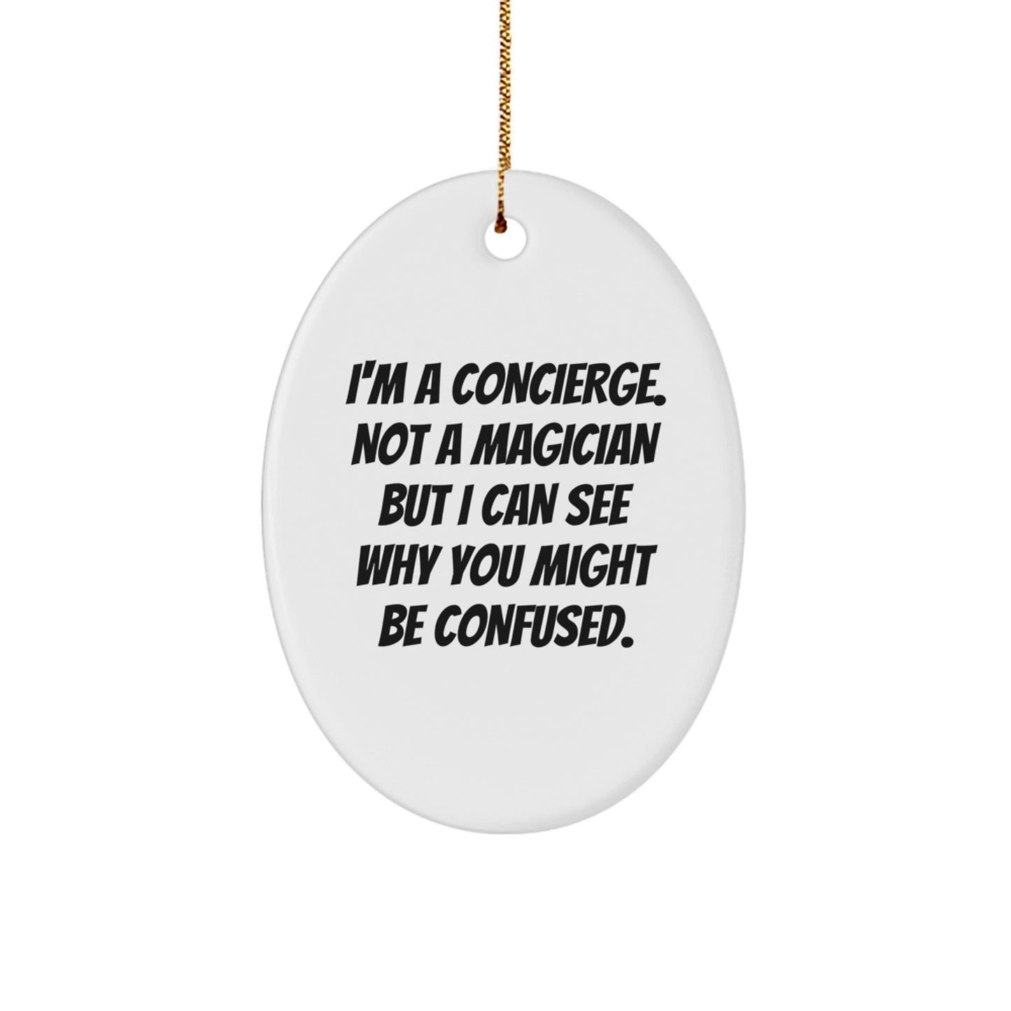Funny Concierge Gifts from Friends for Concierge, Oval Ornament, I'm A Concierge, Not A Magician, Christmas Unique Gifts - Image 1